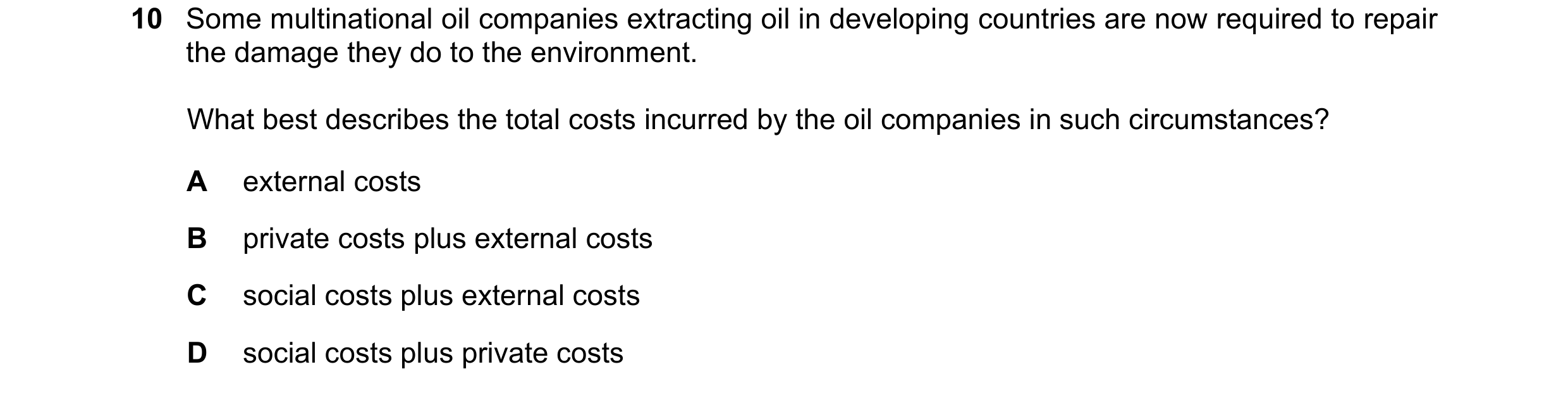 Question 93: Some multinational oil companies extracting oil in developing countries are now required to repair the damage they do to the environment. W…