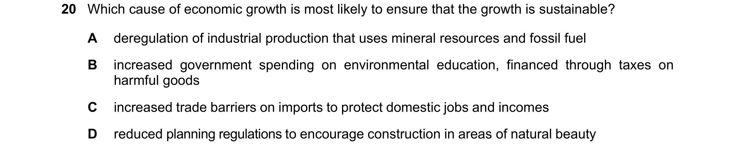 Question 85: Which cause of economic growth is most likely to ensure that the growth is sustainable? A deregulation of industrial production that uses m…