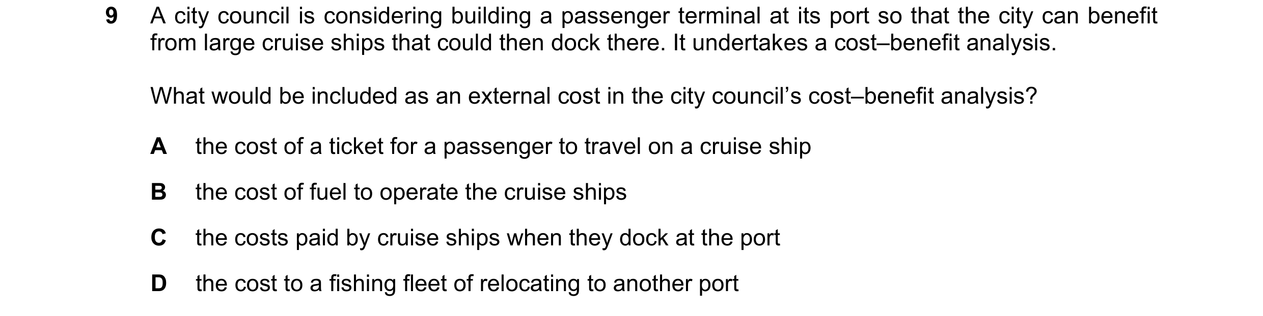 Question 92: A city council is considering building a passenger terminal at its port so that the city can benefit from large cruise ships that could the…
