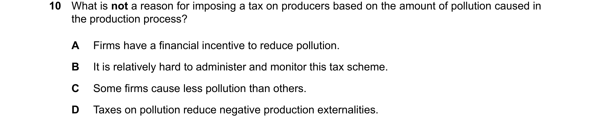 Question 89: What is not a reason for imposing a tax on producers based on the amount of pollution caused in the production process? A Firms have a fina…