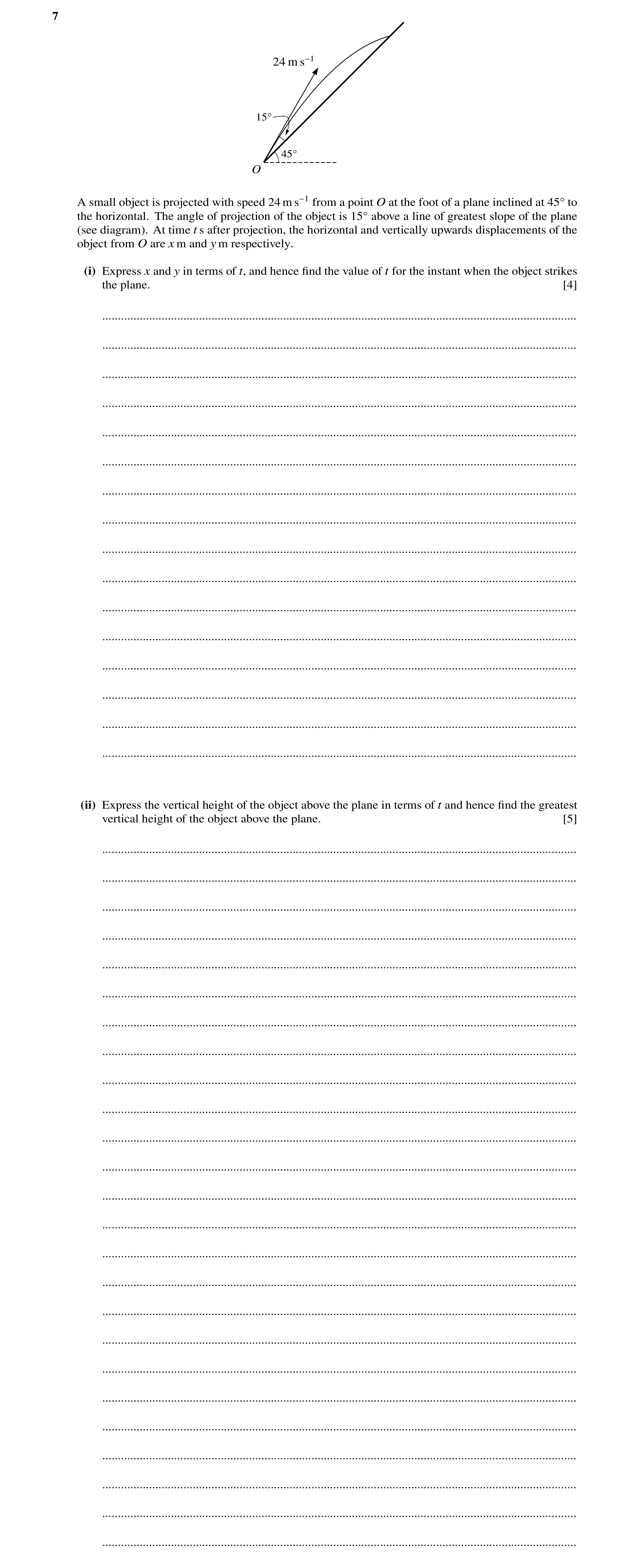 Question 15: 24 m s−1 15Å 45Å O A small object is projected with speed 24 m s−1 from a point O at the foot of a plane inclined at 45° to the horizontal.…