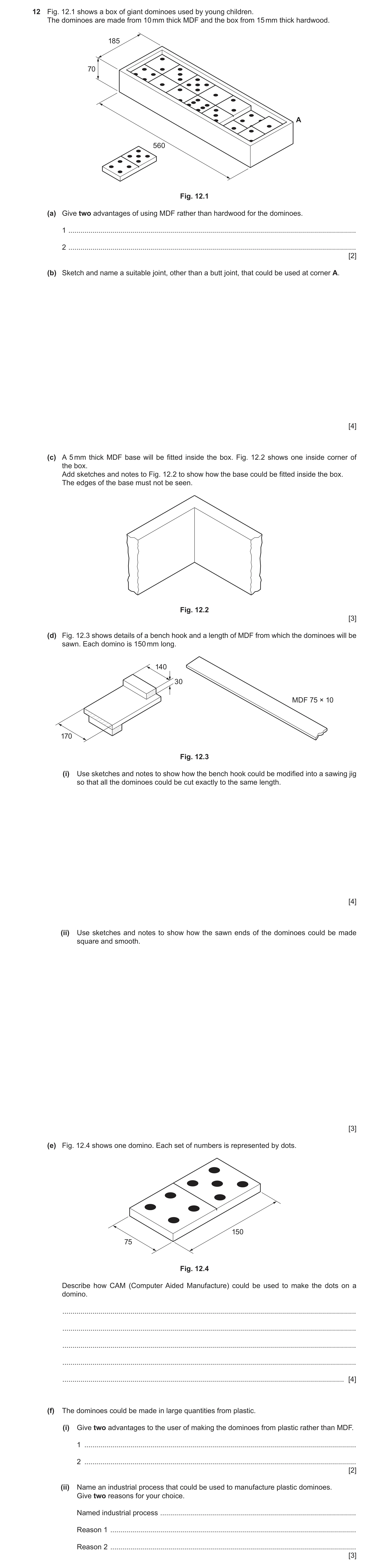Question 203: Fig. 12.1 shows a box of giant dominoes used by young children. The dominoes are made from 10 mm thick MDF and the box from 15 mm thick har…