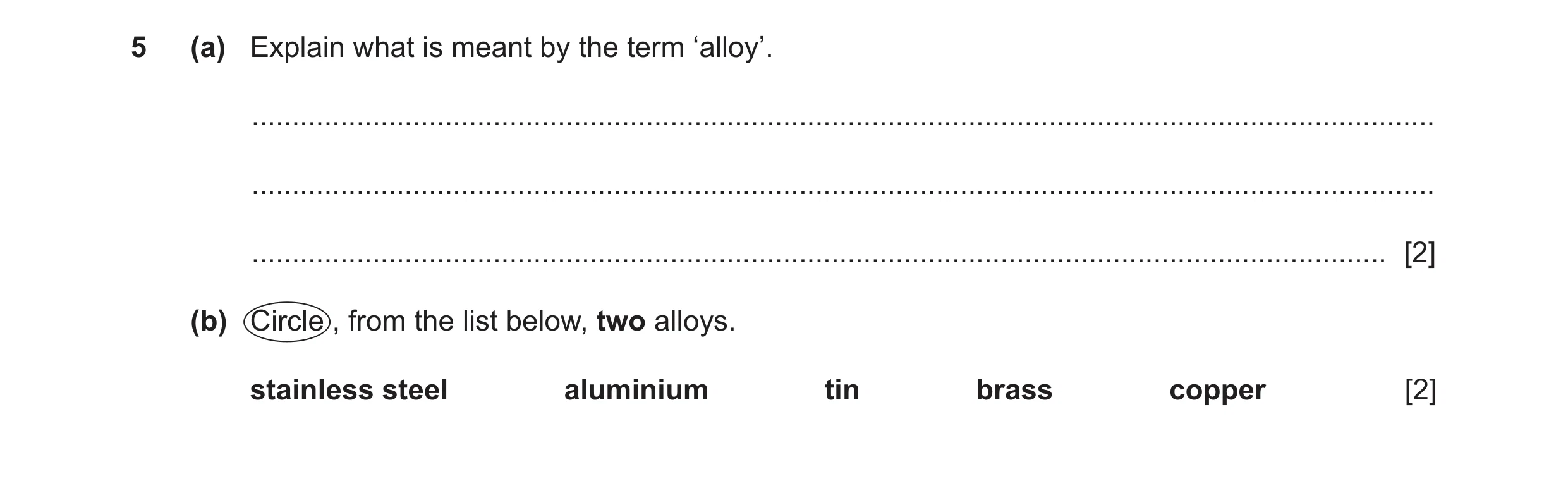 Question 197: (a) Explain what is meant by the term ‘alloy’. ............................................................................................…