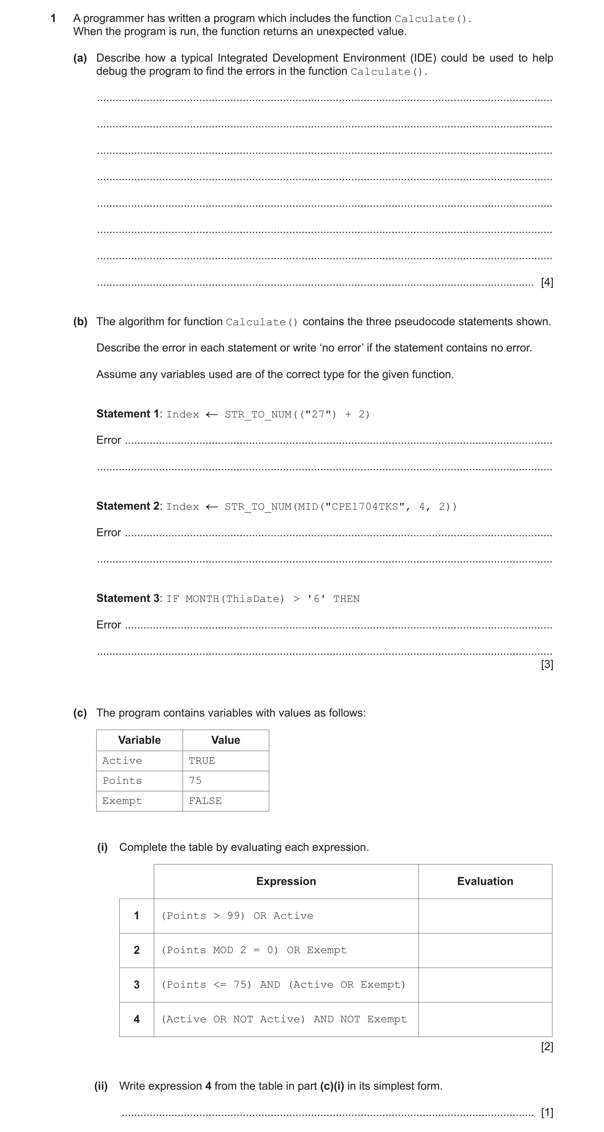 Question 14: A programmer has written a program which includes the function Calculate(). When the program is run, the function returns an unexpected val…
