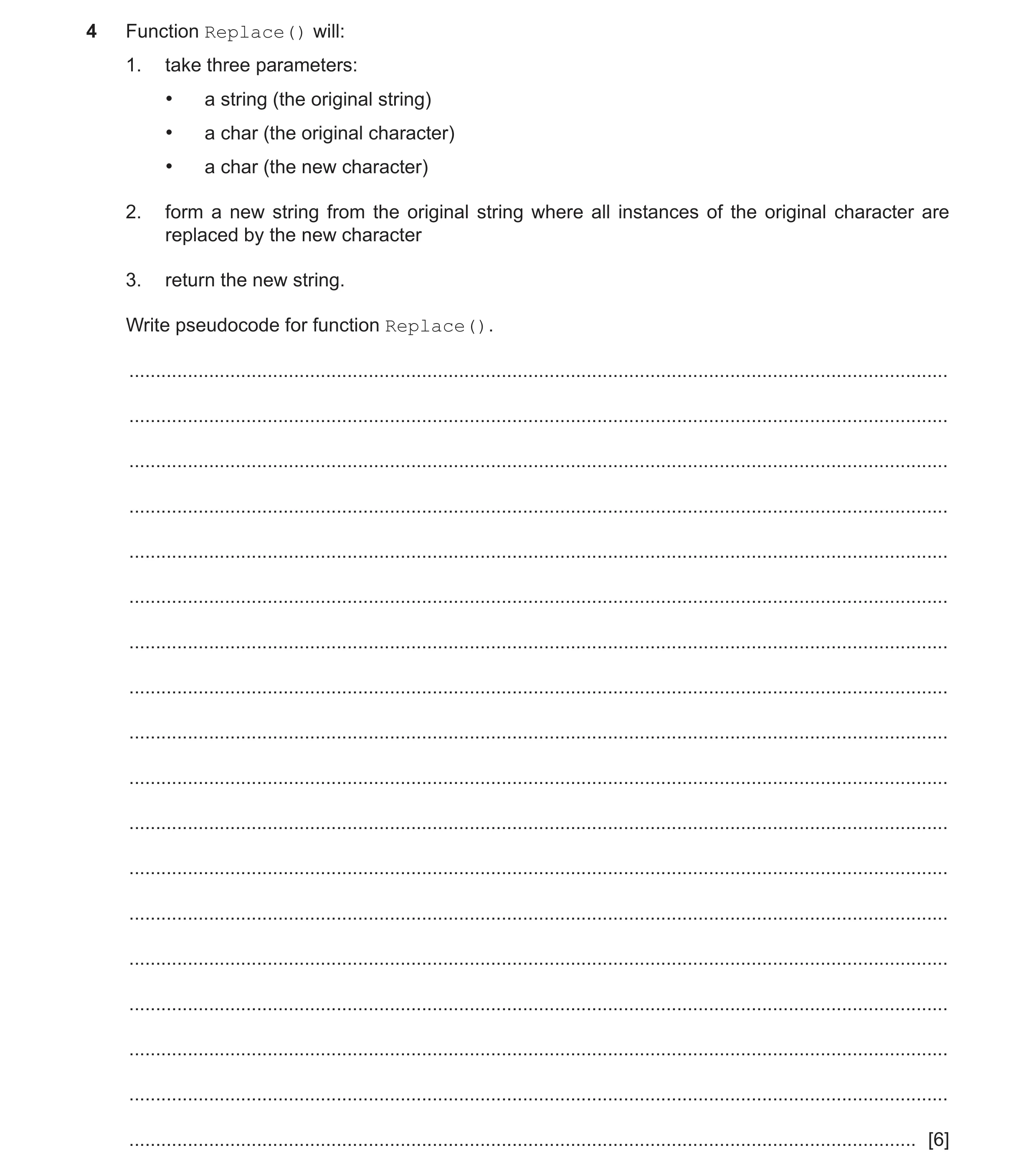 Question 16: Function Replace() will: 1. take three parameters: • a string (the original string) • a char (the original character) • a char (the new cha…