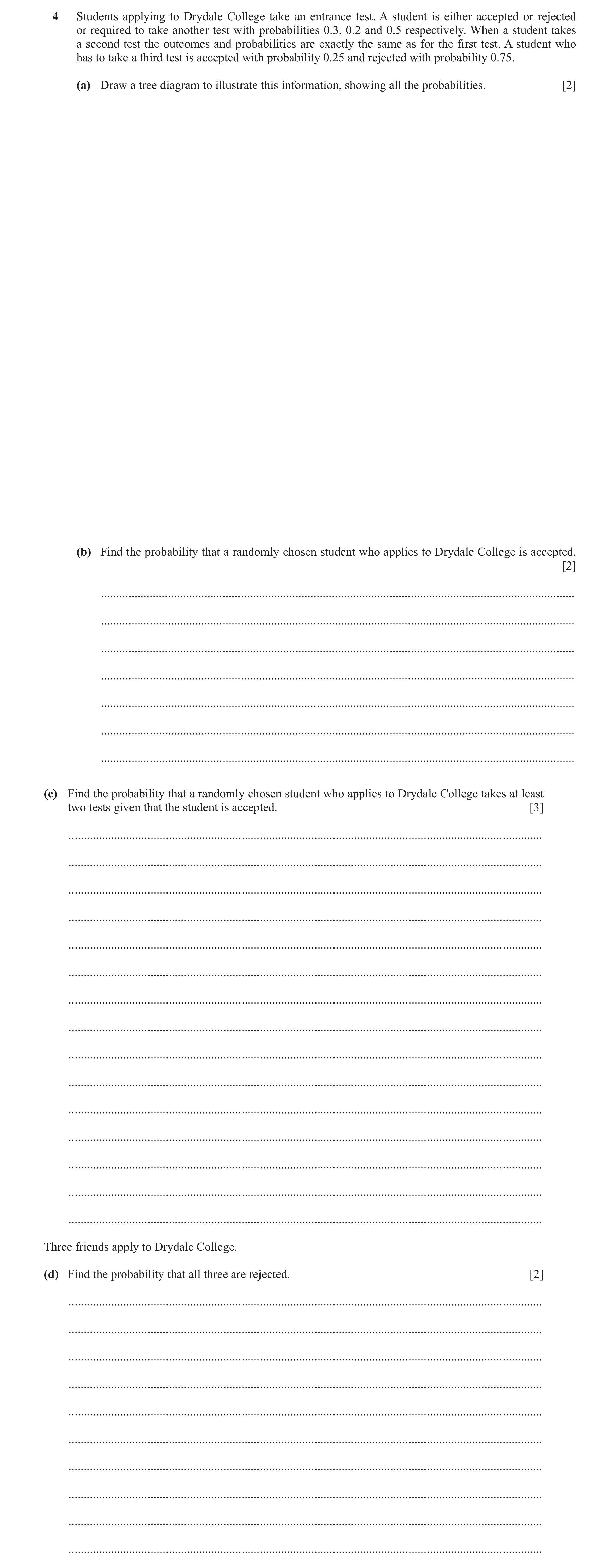 Question 108: Students applying to Drydale College take an entrance test. A student is either accepted or rejected or required to take another test with …