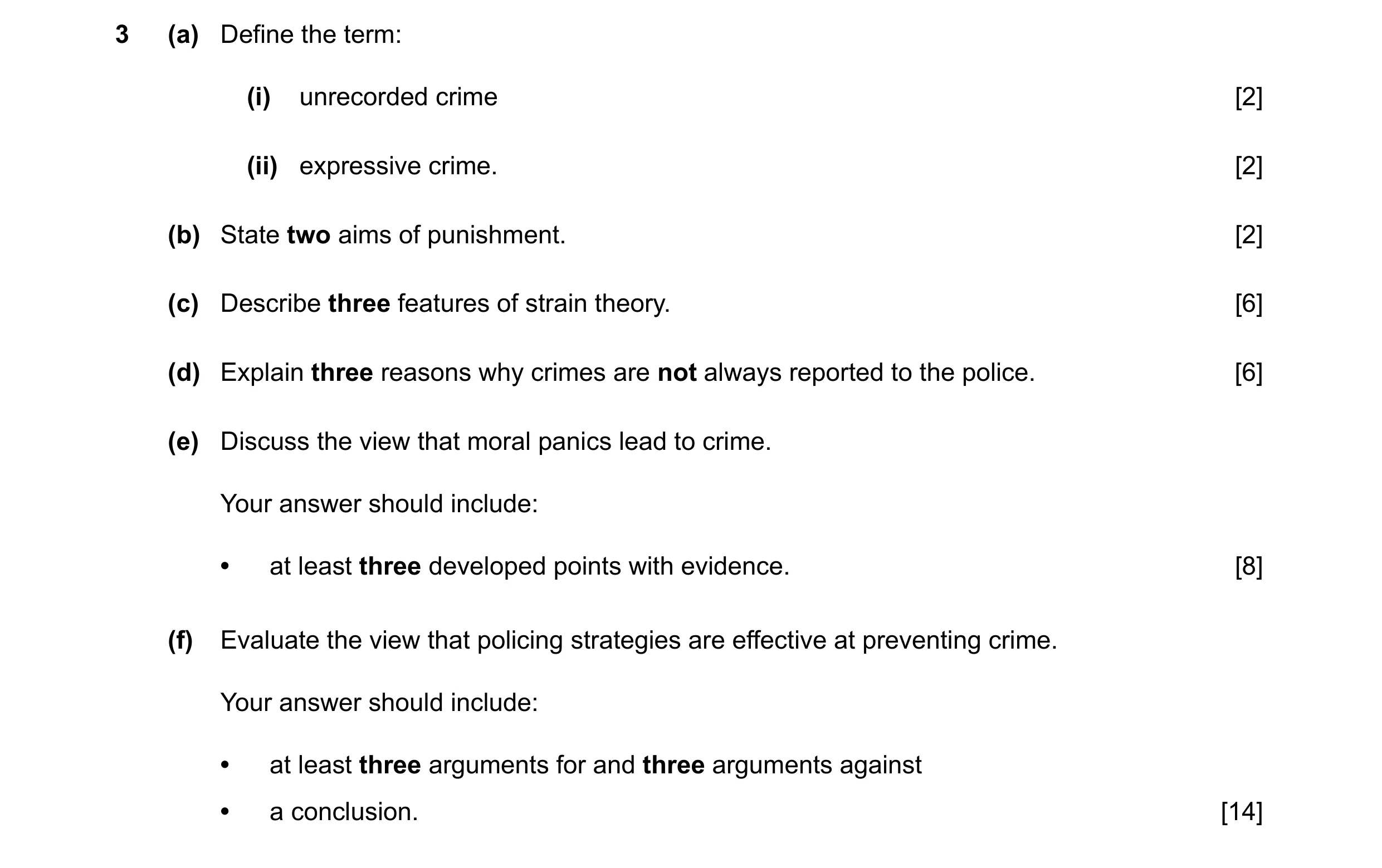 Question 50: (a) Define the term: (i) unrecorded crime [2] (ii) expressive crime. [2] (b) State two aims of punishment. [2] (c) Describe three features …