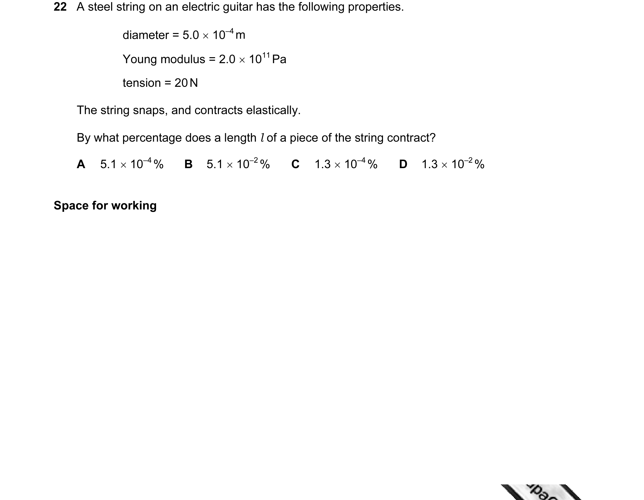 Question 11: A steel string on an electric guitar has the following properties. diameter = 5.0 × 10–4 m Young modulus = 2.0 × 1011 Pa tension = 20 N The…