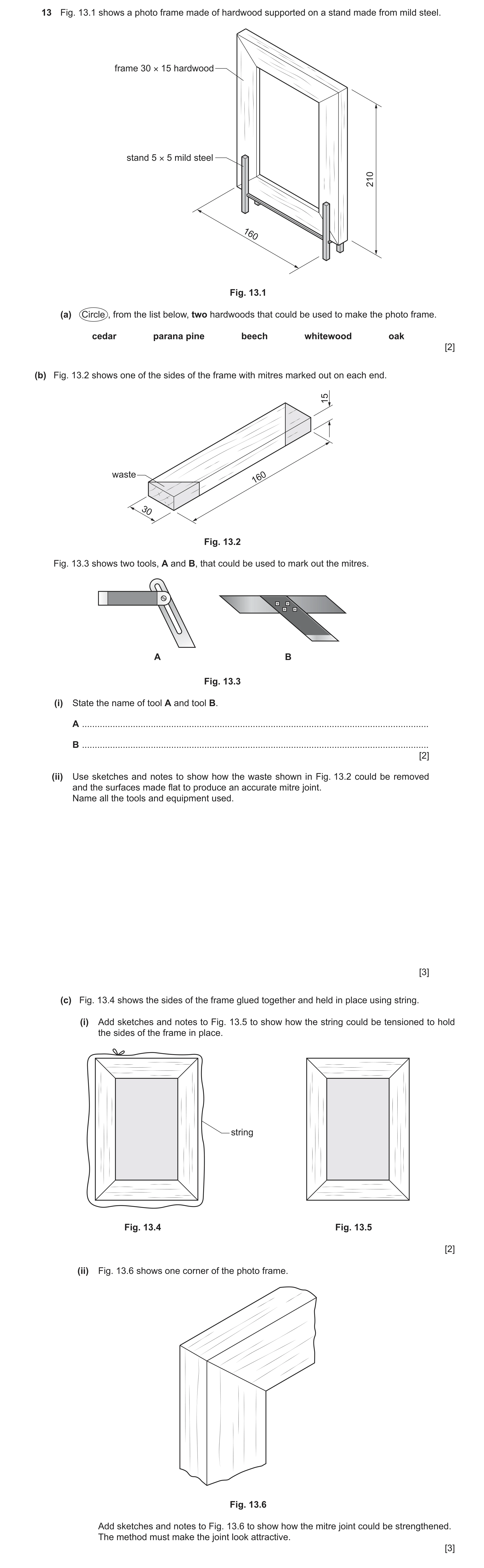 Question 438: Fig. 13.1 shows a photo frame made of hardwood supported on a stand made from mild steel. frame 30 × 15 hardwood stand 5 × 5 mild steel 210…