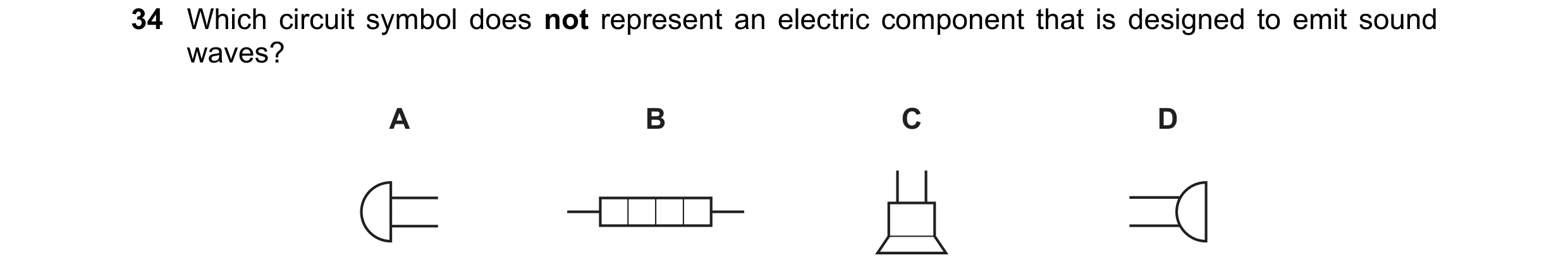 Question 218: Which circuit symbol does not represent an electric component that is designed to emit sound waves? A B C D