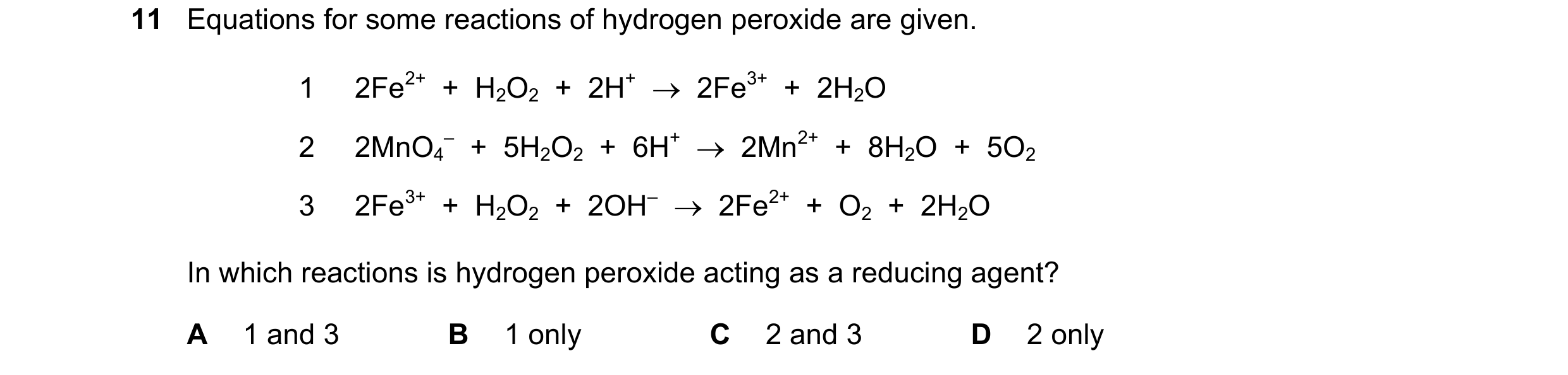 Question 323: Equations for some reactions of hydrogen peroxide are given. 1 2Fe2+  +  H2O2  +  2H+    2Fe3+  +  2H2O 2 2MnO4 –  +  5H2O2  +  6H+    2M…
