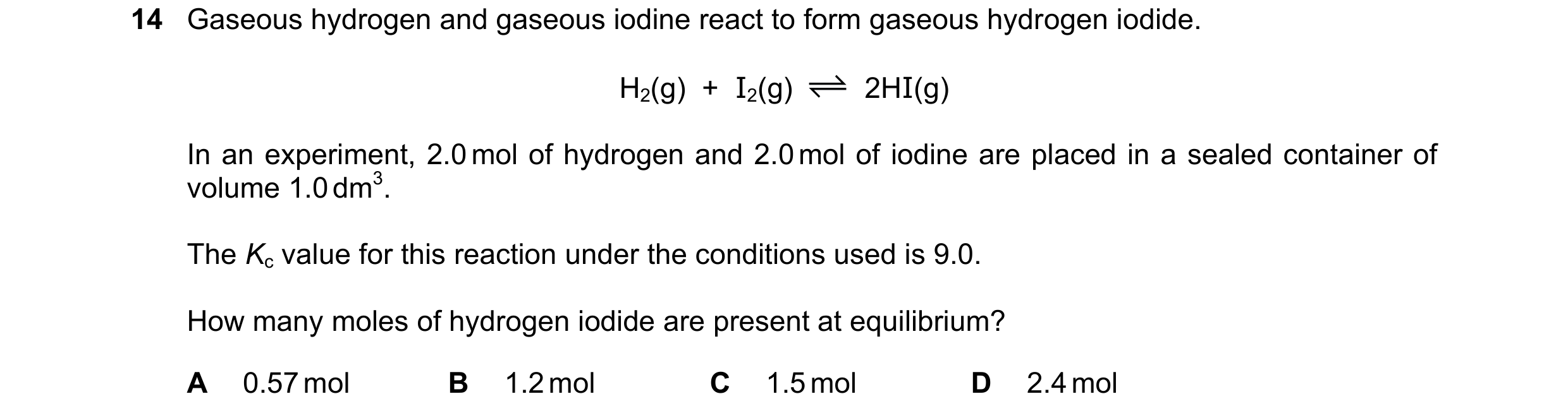 Question 183: Gaseous hydrogen and gaseous iodine react to form gaseous hydrogen iodide. H2(g) + I2(g) 2HI(g) In an experiment, 2.0 mol of hydrogen and…