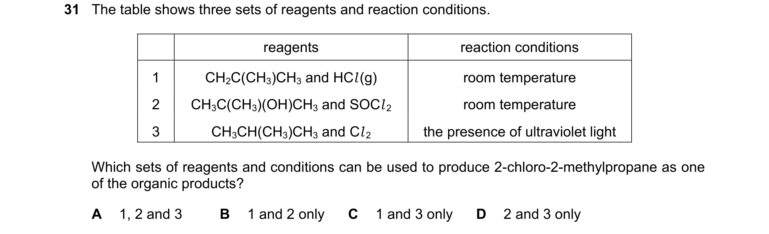 Question 357: The table shows three sets of reagents and reaction conditions. reagents reaction conditions 1 CH2C(CH3)CH3 and HCl (g) room temperature 2 …