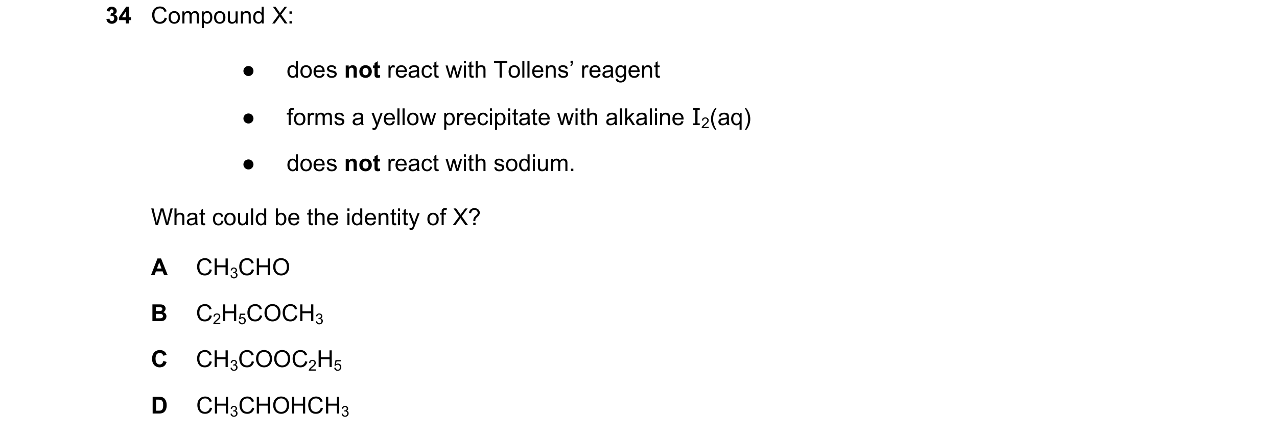 Question 307: Compound X: ● does not react with Tollens’ reagent ● forms a yellow precipitate with alkaline I2(aq) ● does not react with sodium. What cou…