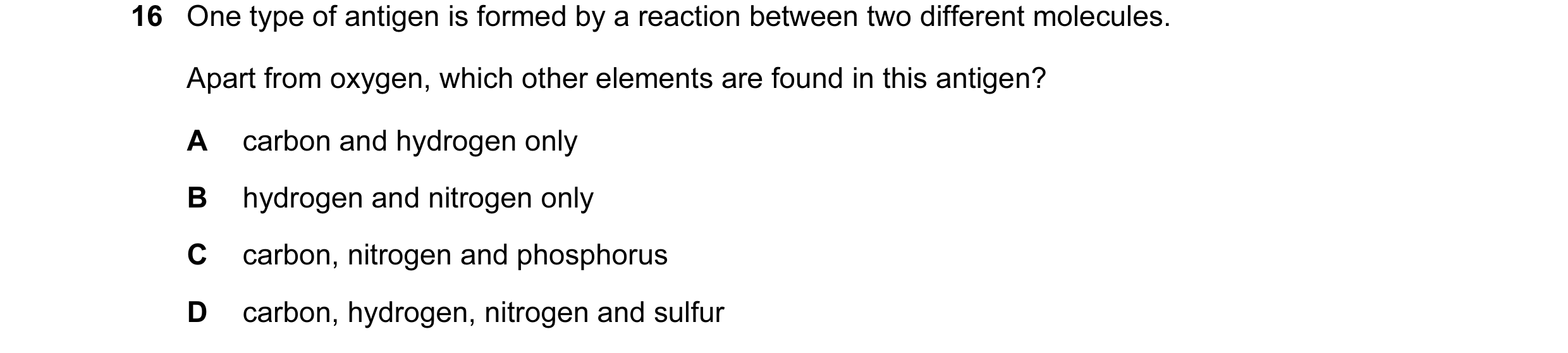 Question 78: One type of antigen is formed by a reaction between two different molecules. Apart from oxygen, which other elements are found in this anti…