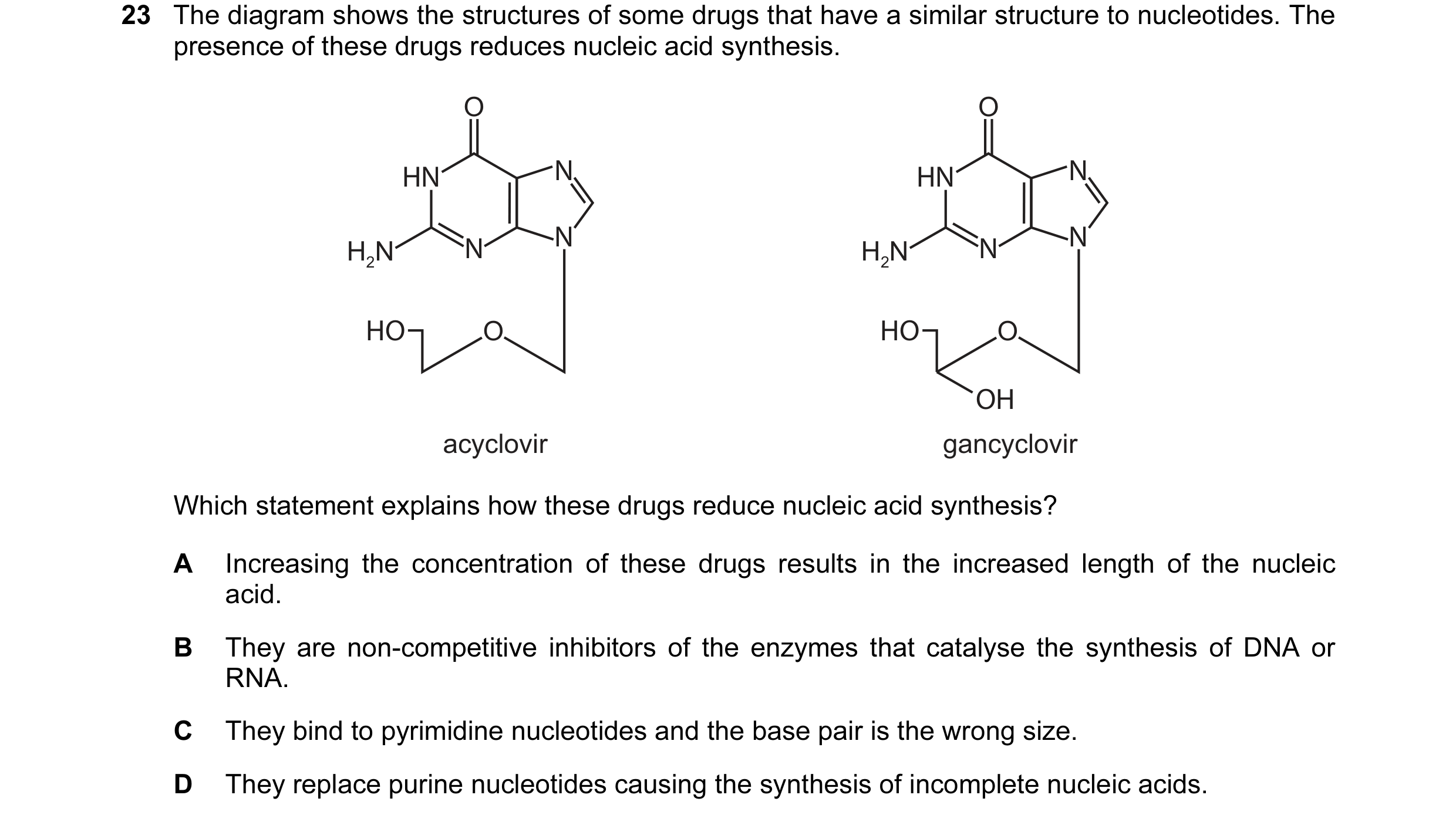 Question 68: The diagram shows the structures of some drugs that have a similar structure to nucleotides. The presence of these drugs reduces nucleic ac…