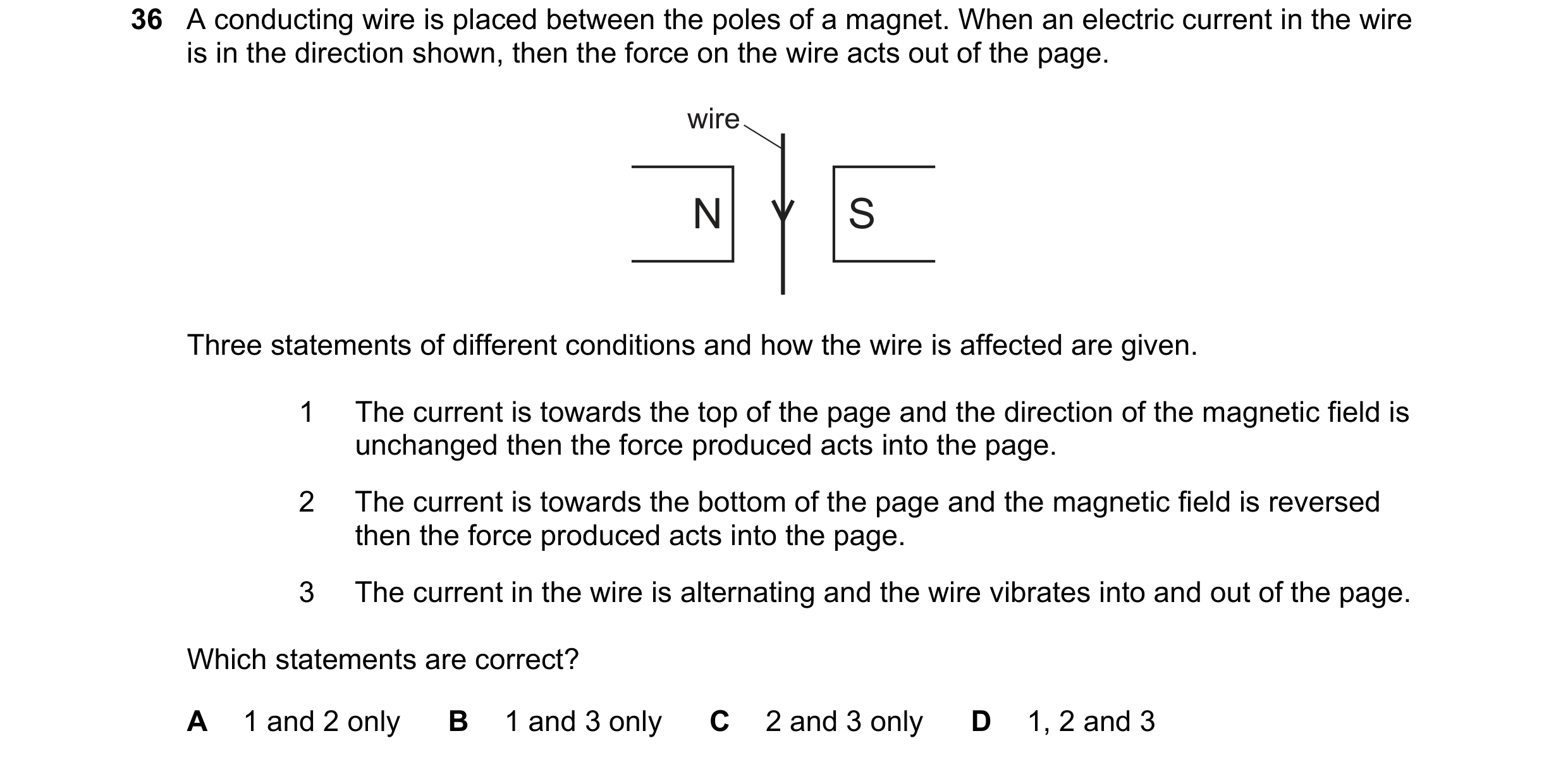 Question 204: A conducting wire is placed between the poles of a magnet. When an electric current in the wire is in the direction shown, then the force o…