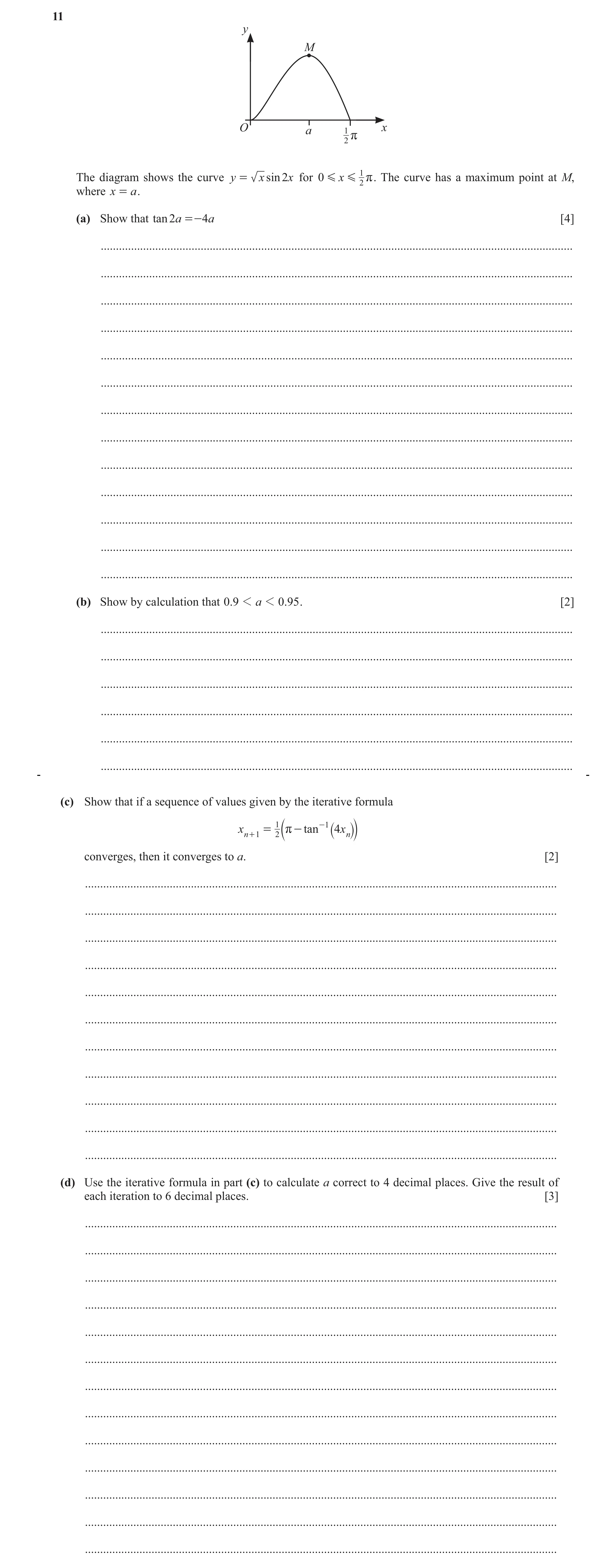 Question 82: y M O a 1 x r 2 The diagram shows the curve y = x sin 2x for 0 G x G 1 r. The curve has a maximum point at M, 2 where x = a . (a) Show that…