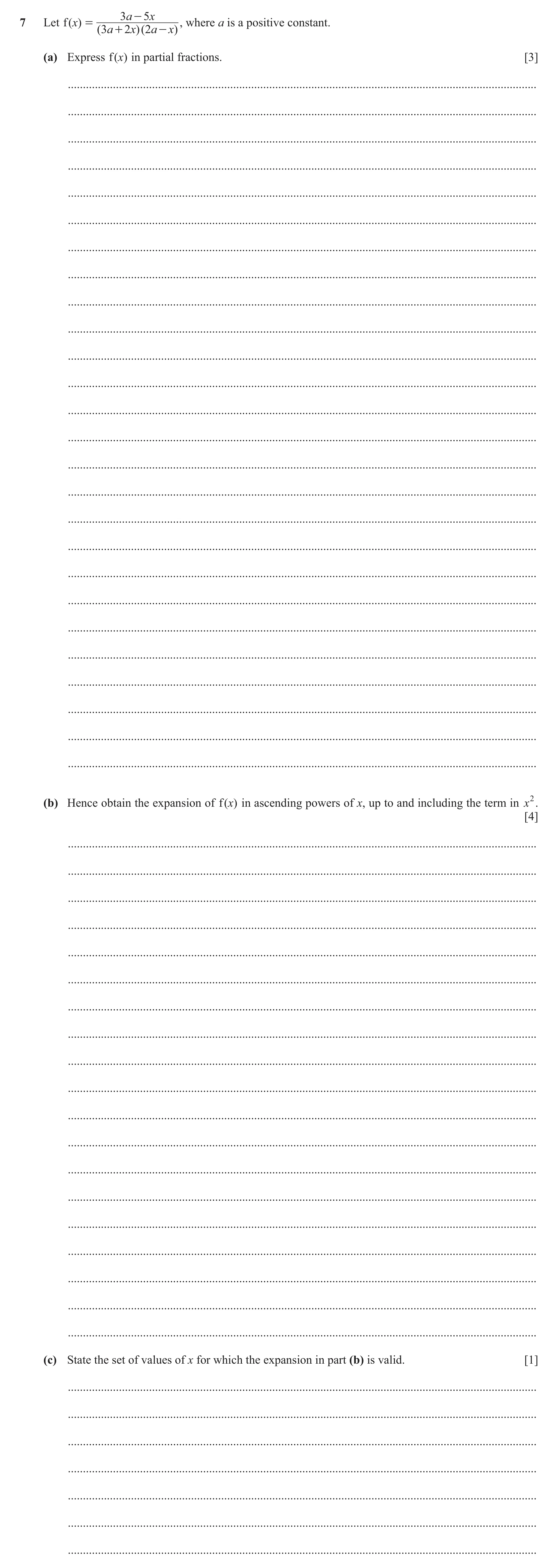 Question 24: a - 5x 7 Let f ( x) = , where a is a positive constant. ( 3 a + 2x)( 2a - x) (a) Express f ( )x in partial fractions. [3] .................…