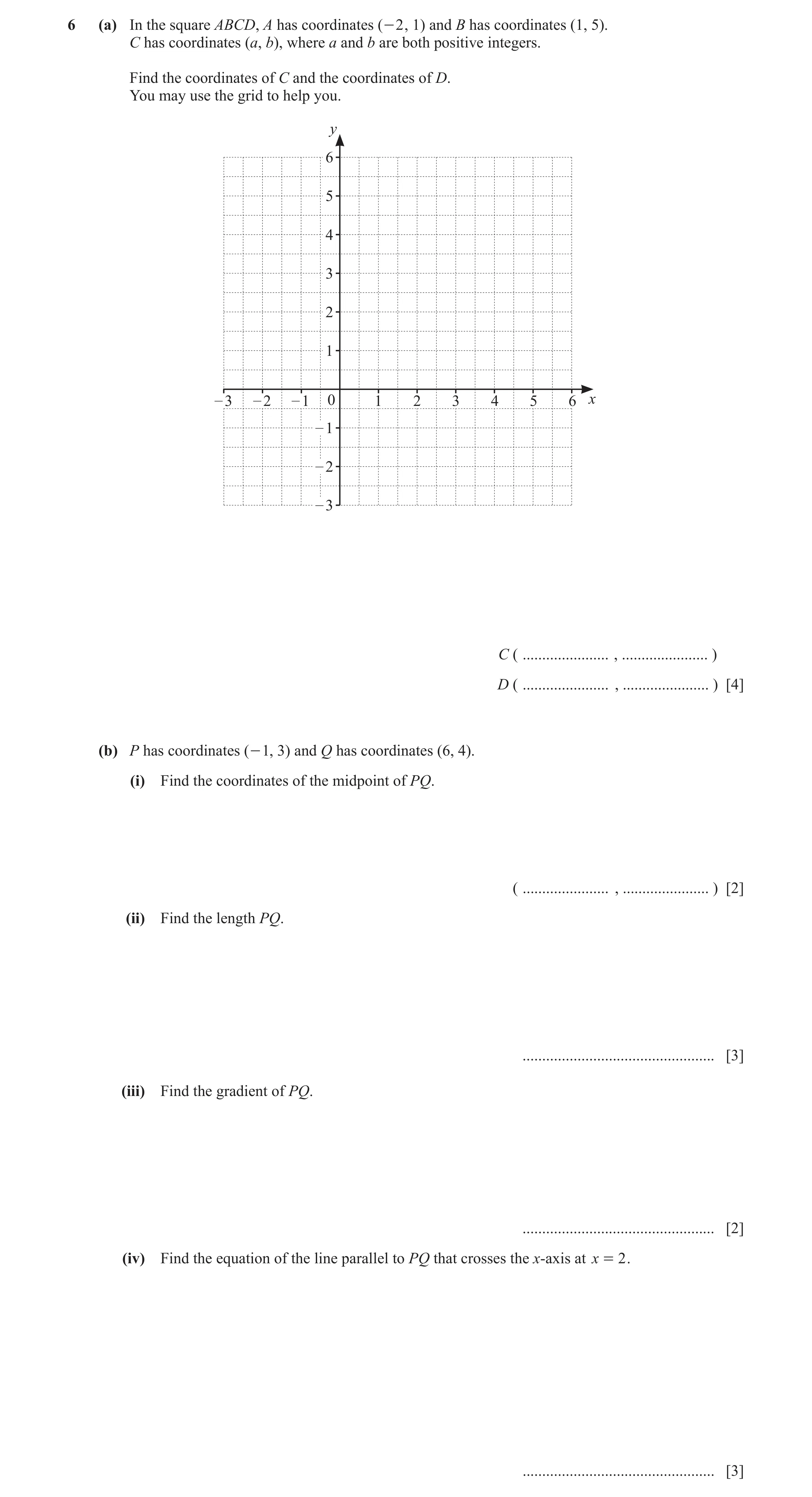 Question 10: (a) In the square ABCD, A has coordinates ( - 2 , 1) and B has coordinates (1, 5). C has coordinates (a, b), where a and b are both positiv…