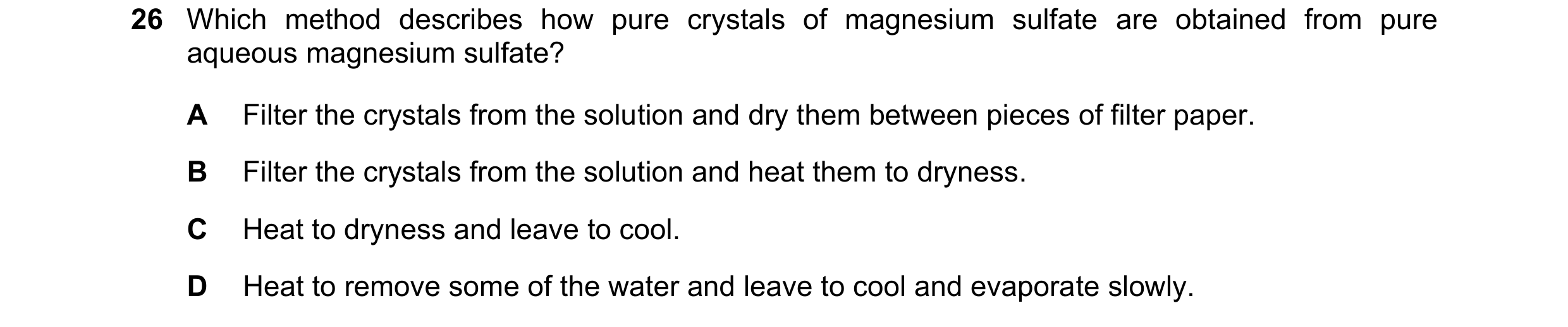 Question 34: Which method describes how pure crystals of magnesium sulfate are obtained from pure aqueous magnesium sulfate? A Filter the crystals from …
