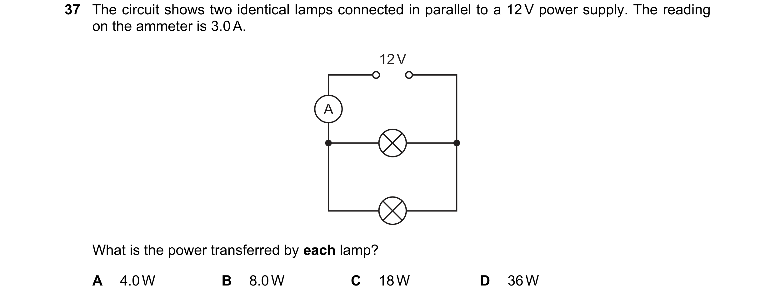 Question 93: The circuit shows two identical lamps connected in parallel to a 12 V power supply. The reading on the ammeter is 3.0 A. 12 V A What is the…