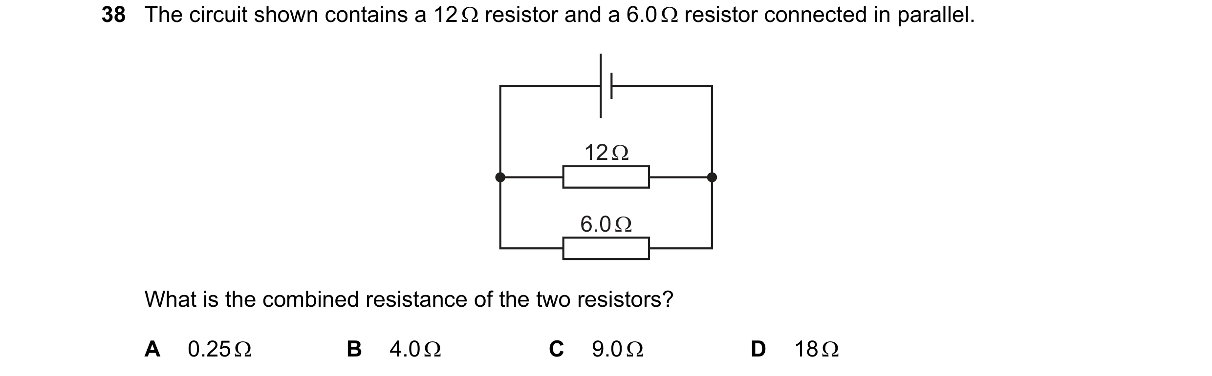 Question 94: The circuit shown contains a 12 resistor and a 6.0 resistor connected in parallel.

120
| eon
|
What is the combined resistance of the two …