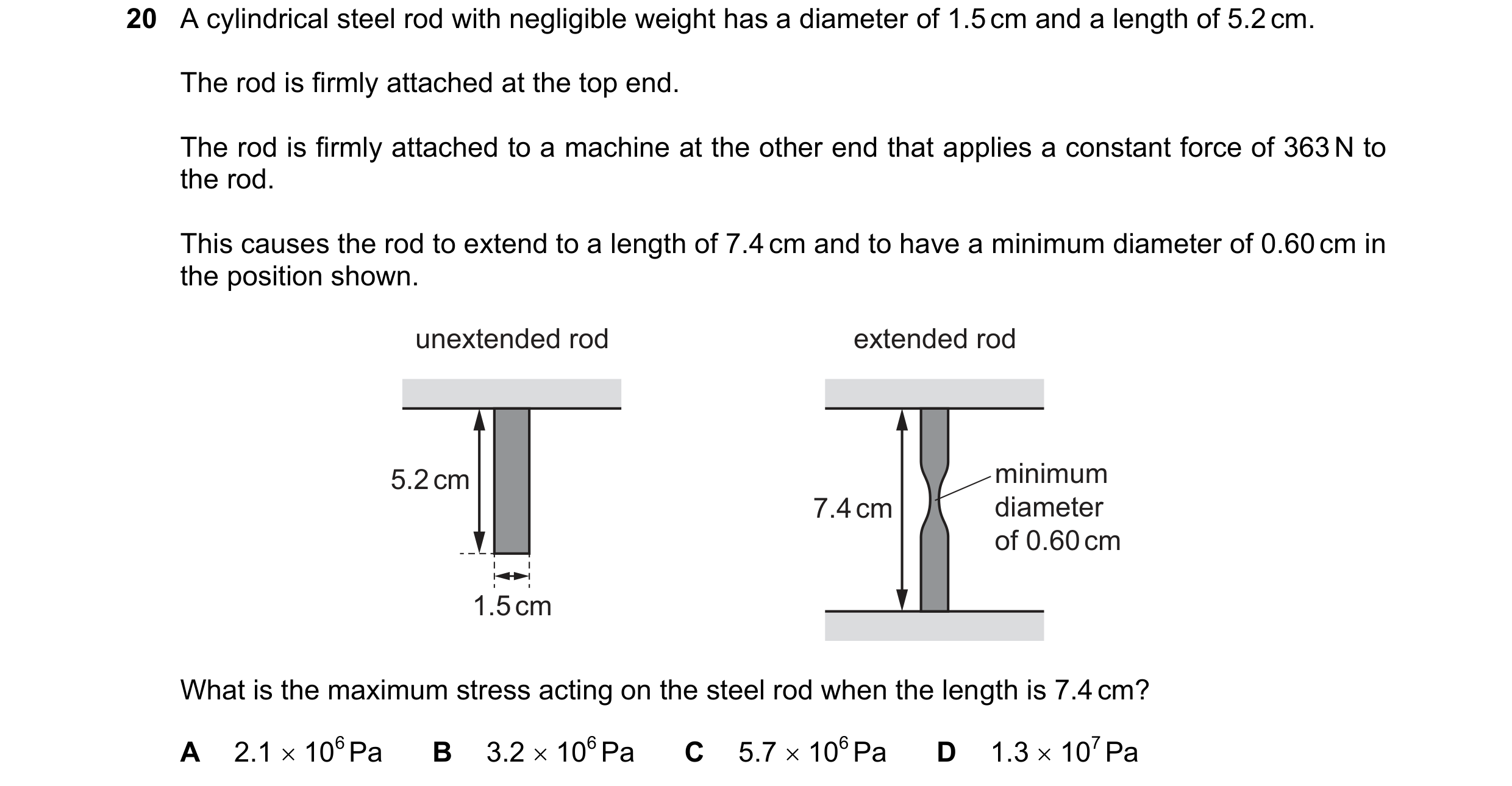 Question 139: A cylindrical steel rod with negligible weight has a diameter of 1.5 cm and a length of 5.2 cm. The rod is firmly attached at the top end. …