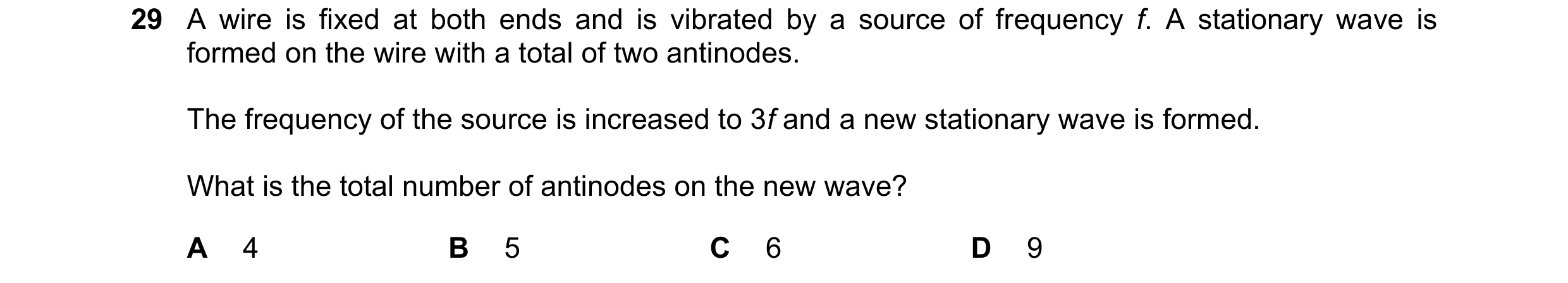 Question 132: A wire is fixed at both ends and is vibrated by a source of frequency f. A stationary wave is formed on the wire with a total of two antino…