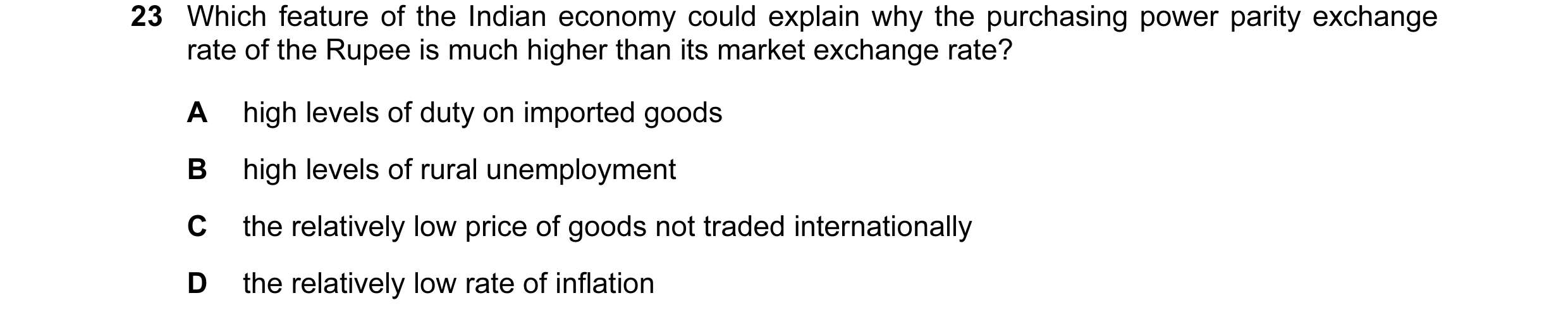 Question 4: Which feature of the Indian economy could explain why the purchasing power parity exchange rate of the Rupee is much higher than its market…