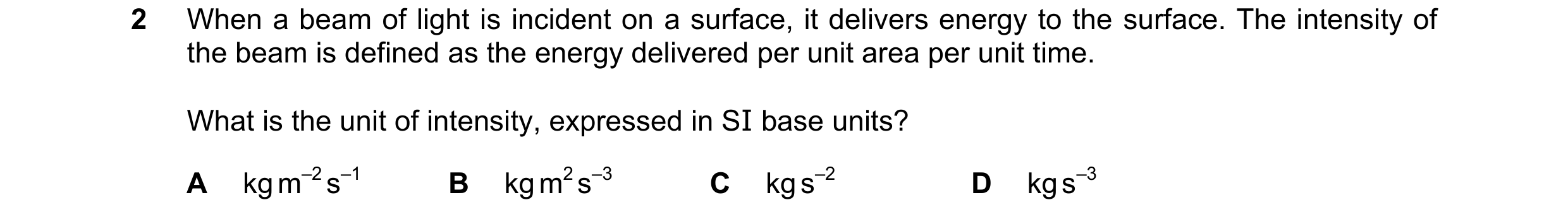 Question 85: When a beam of light is incident on a surface, it delivers energy to the surface. The intensity of the beam is defined as the energy delive…