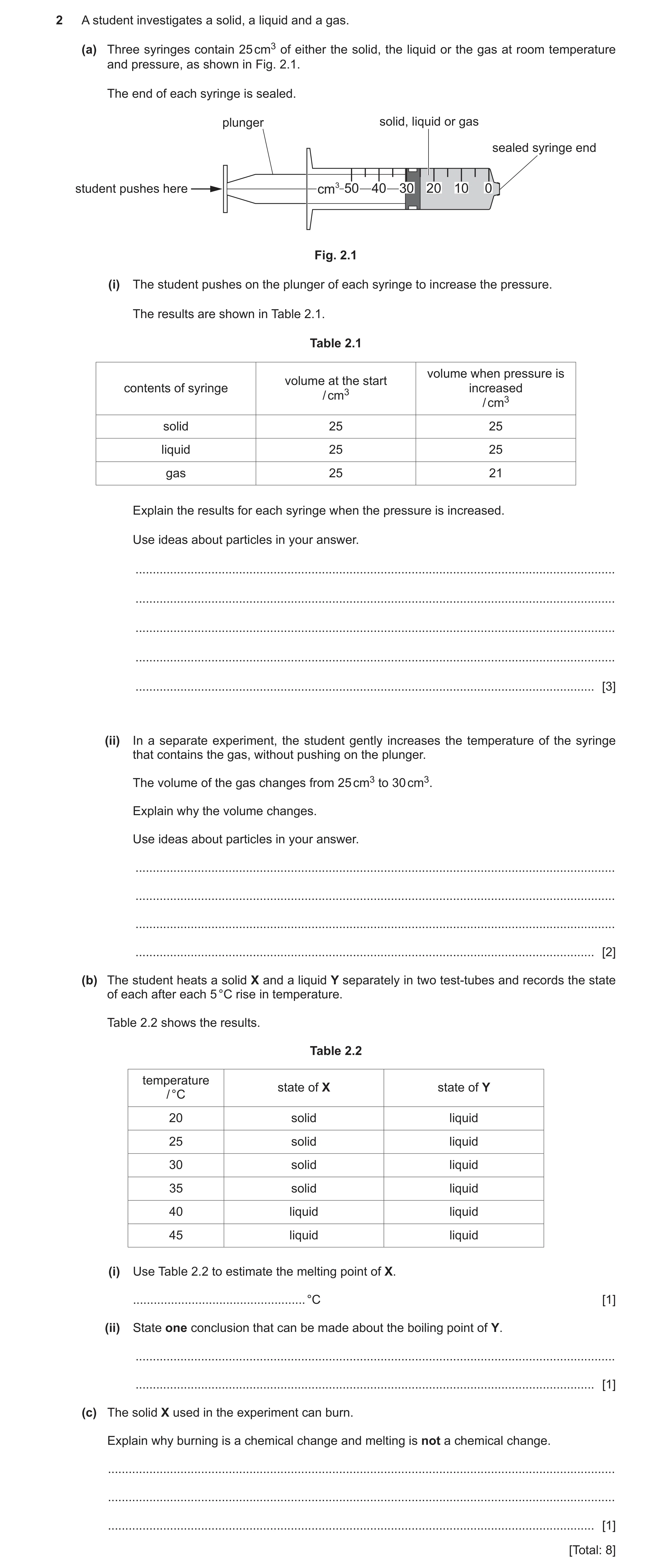 Question 12: A student investigates a solid, a liquid and a gas. (a) Three syringes contain 25 cm3 of either the solid, the liquid or the gas at room te…