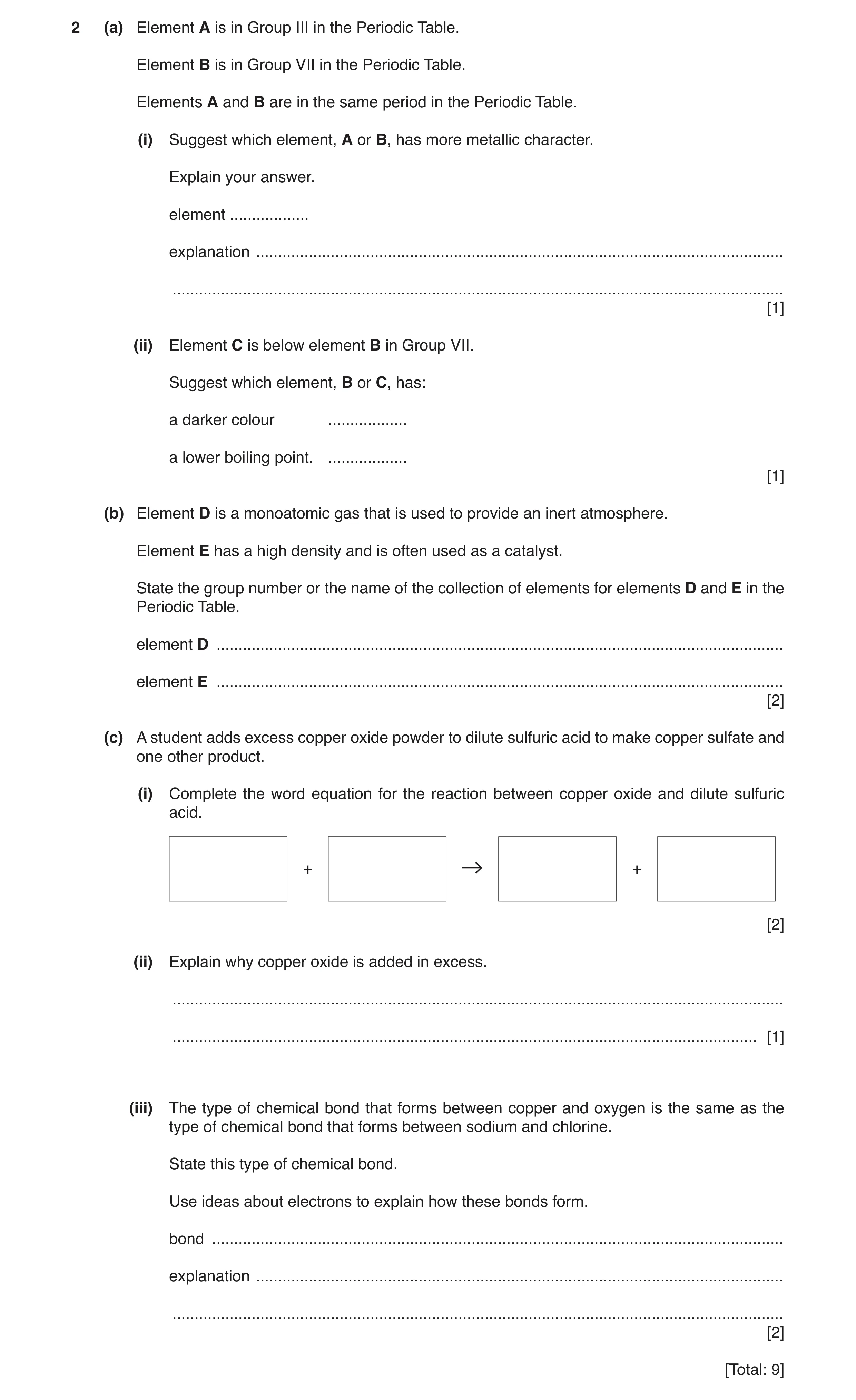 Question 6: (a) Element A is in Group III in the Periodic Table. Element B is in Group VII in the Periodic Table. Elements A and B are in the same peri…