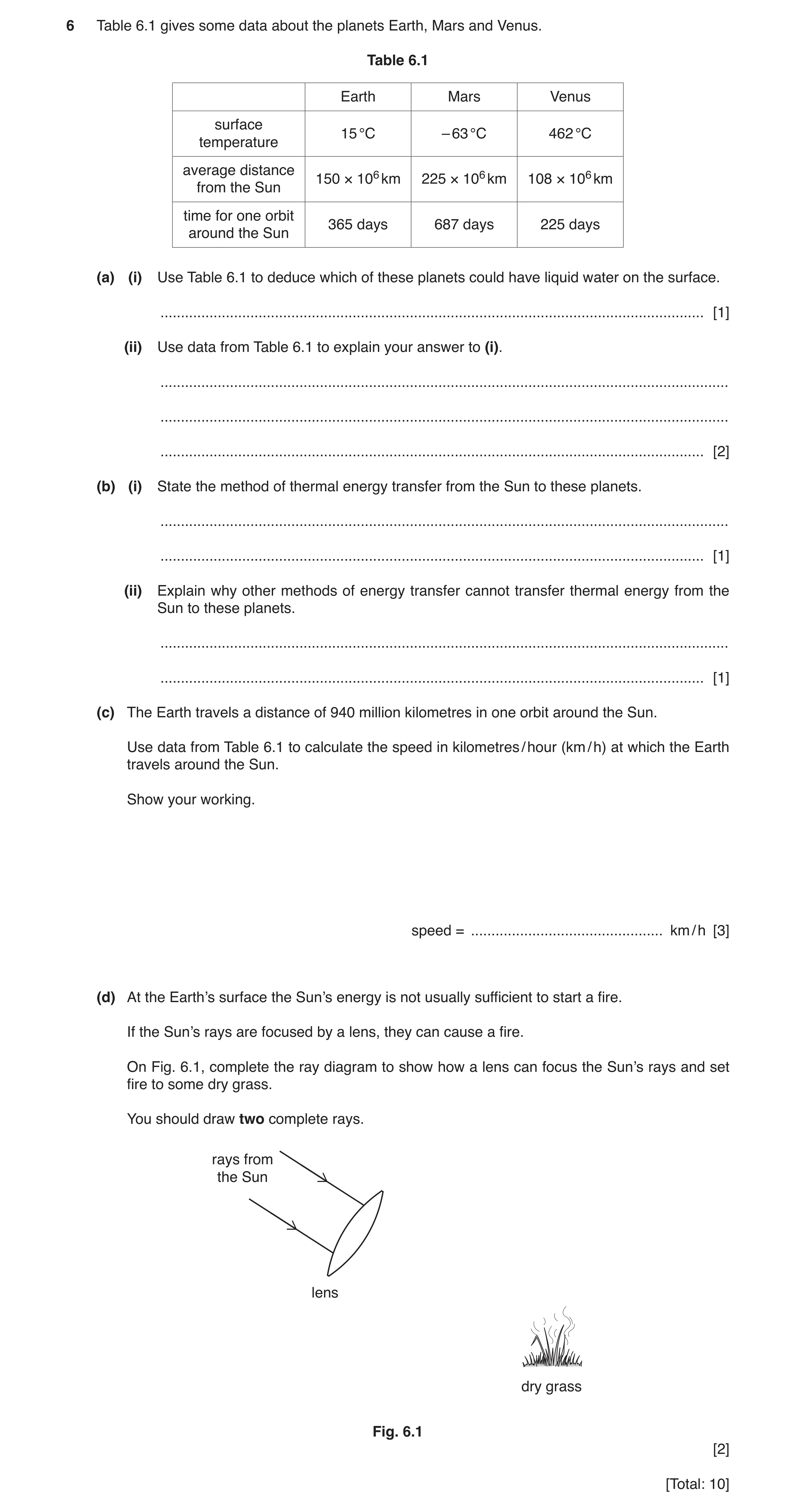 Question 13: Table 6.1 gives some data about the planets Earth, Mars and Venus. Table 6.1 Earth Mars Venus surface 15 °C – 63 °C 462 °C temperature aver…