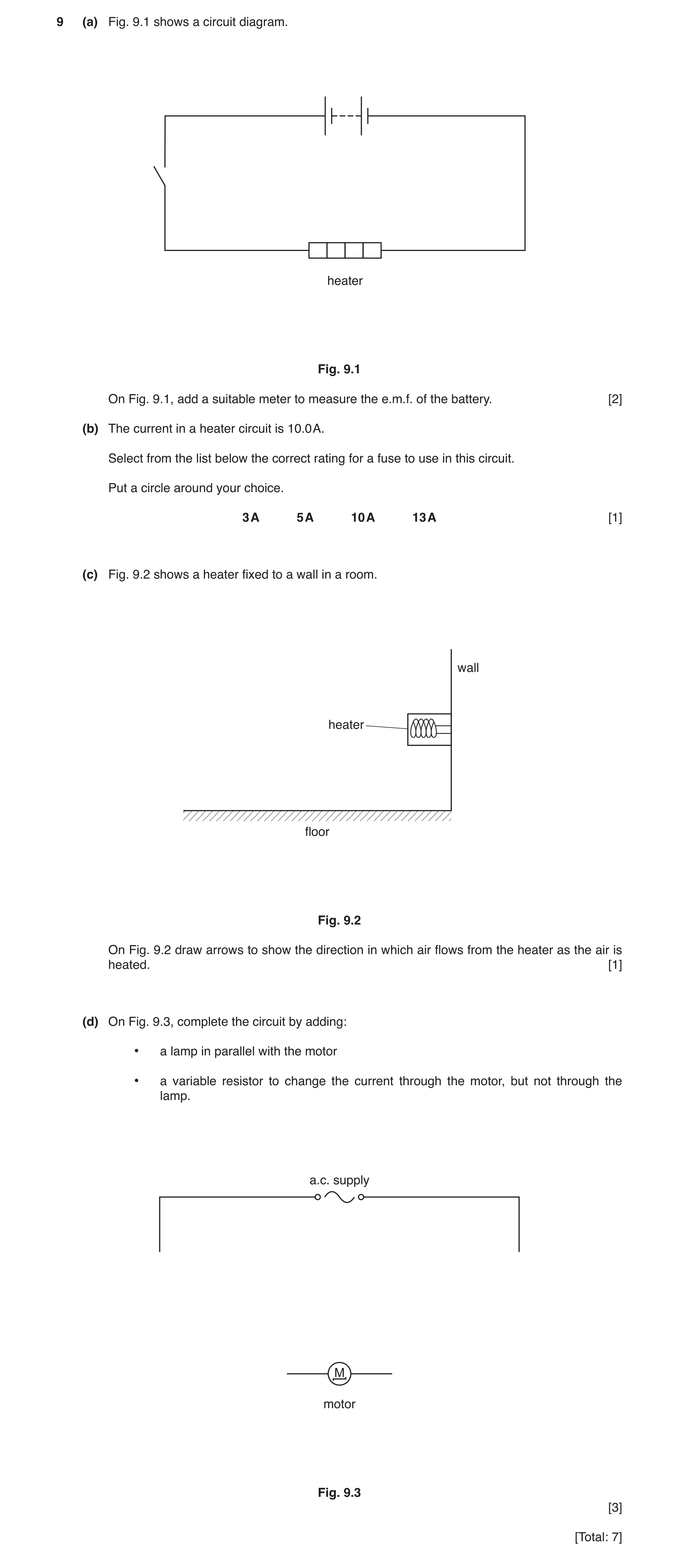 Question 19: (a) Fig. 9.1 shows a circuit diagram. heater Fig. 9.1 On Fig. 9.1, add a suitable meter to measure the e.m.f. of the battery. [2] (b) The c…