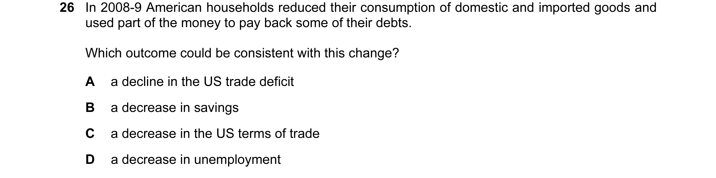 Question 3: In 2008-9 American households reduced their consumption of domestic and imported goods and used part of the money to pay back some of their…
