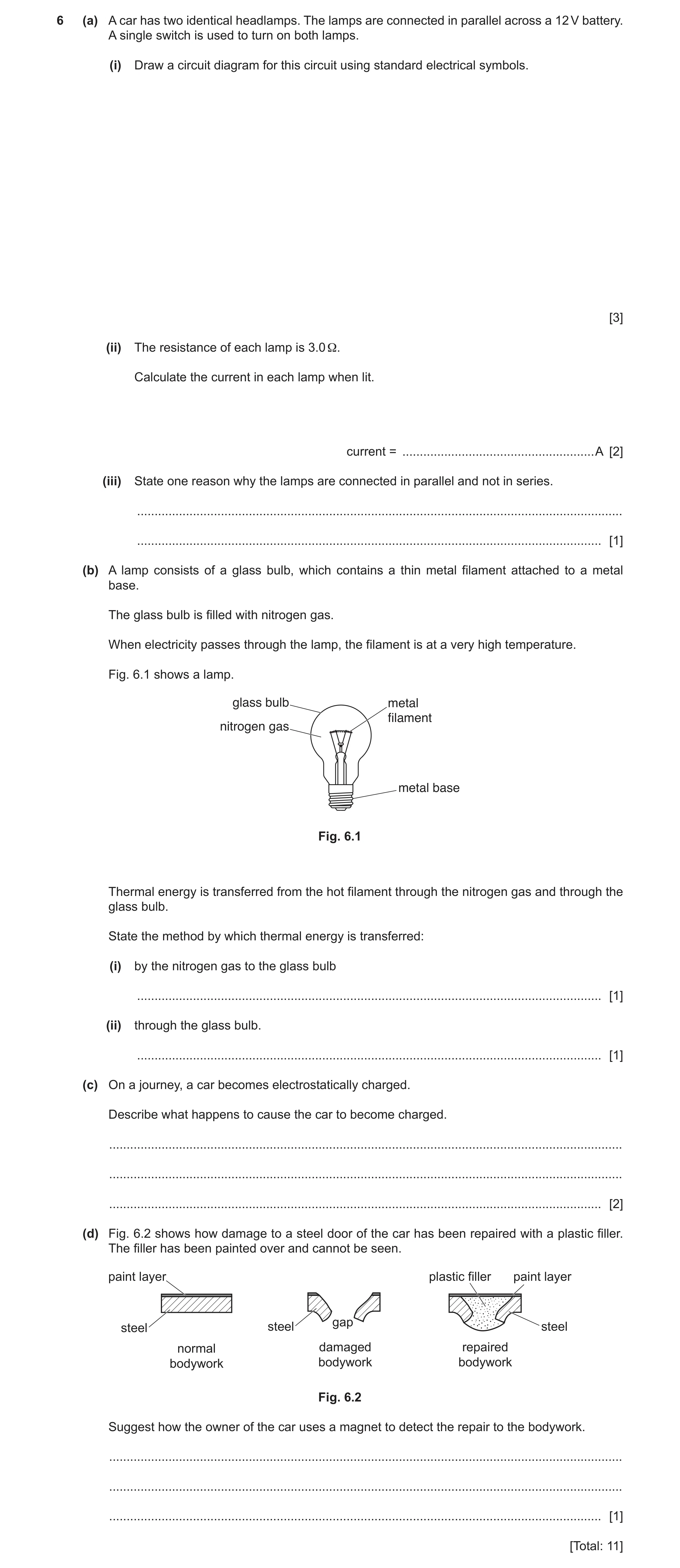 Question 18: (a) A car has two identical headlamps. The lamps are connected in parallel across a 12 V battery. A single switch is used to turn on both l…
