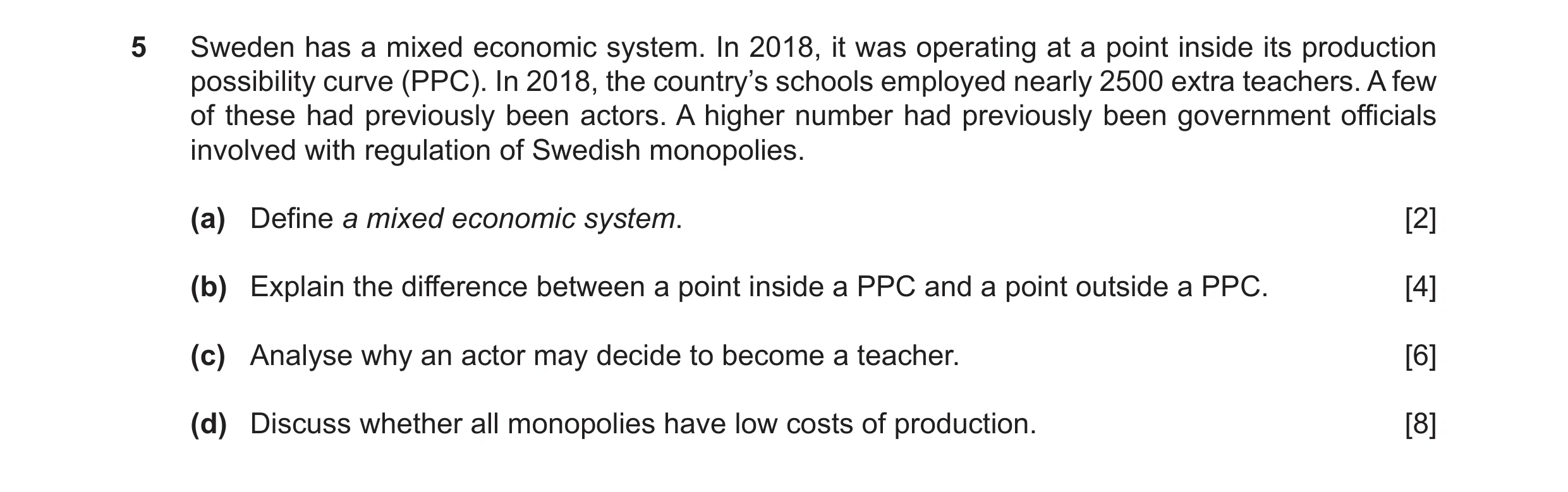 Question 22: Sweden has a mixed economic system. In 2018, it was operating at a point inside its production possibility curve (PPC). In 2018, the countr…