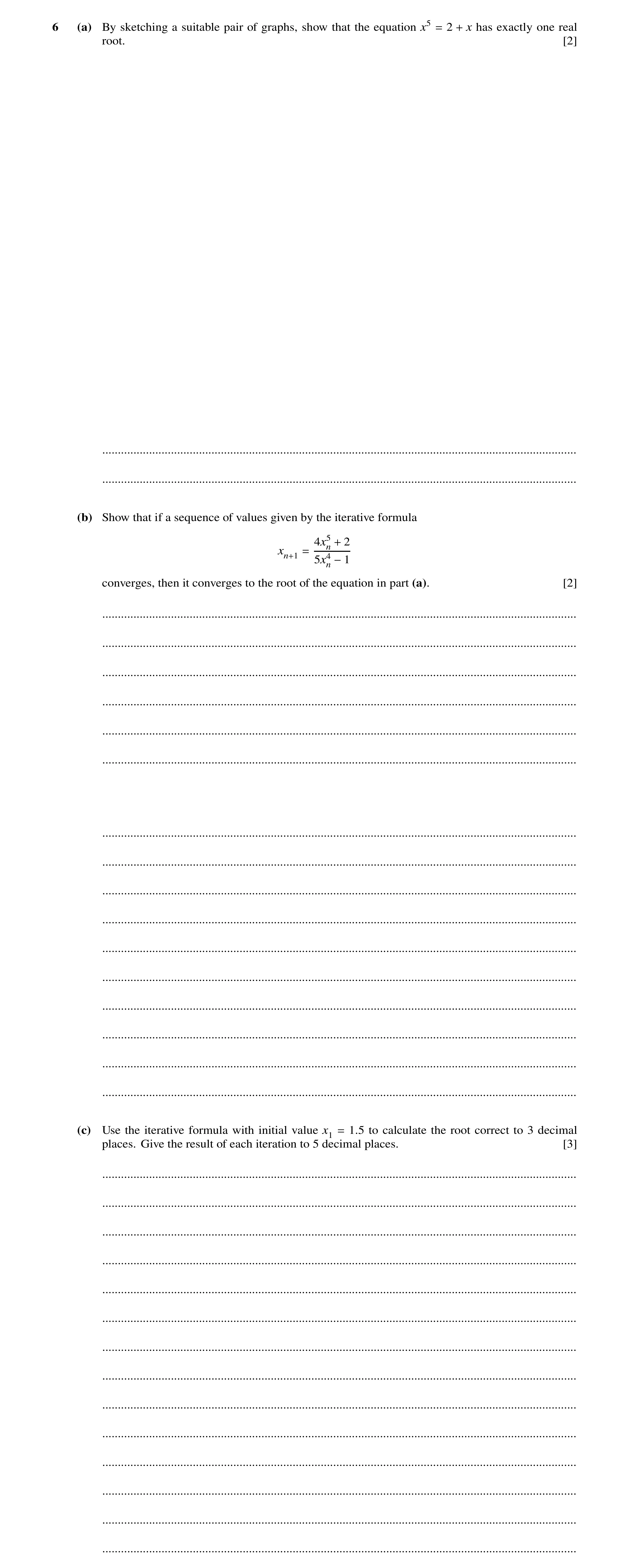 Question 39: (a) By sketching a suitable pair of graphs, show that the equation x5 2 x has exactly one real = + root. [2] ..............................…