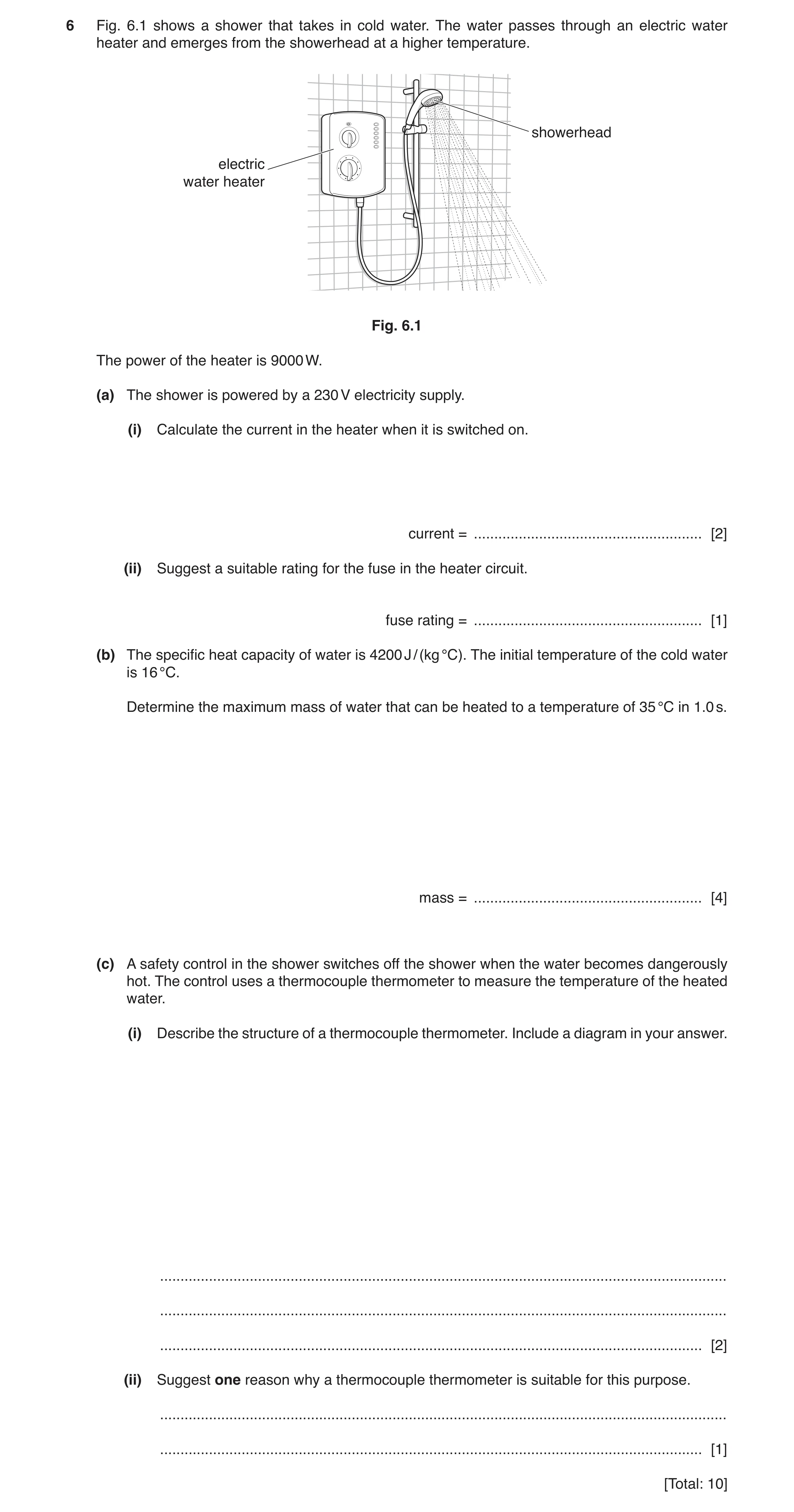 Question 16: Fig. 6.1 shows a shower that takes in cold water. The water passes through an electric water heater and emerges from the showerhead at a hi…