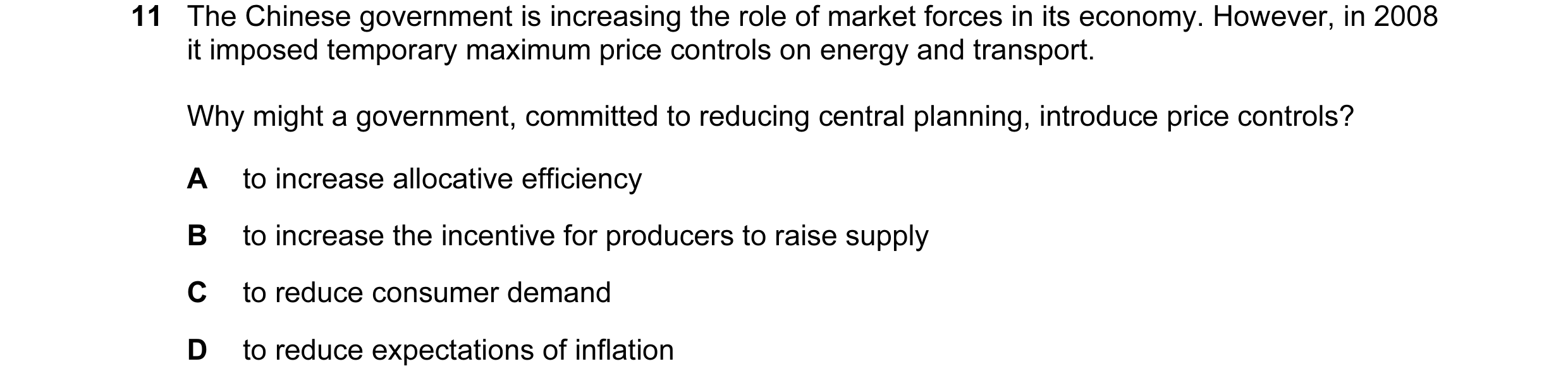 Question 7: The Chinese government is increasing the role of market forces in its economy. However, in 2008 it imposed temporary maximum price controls…