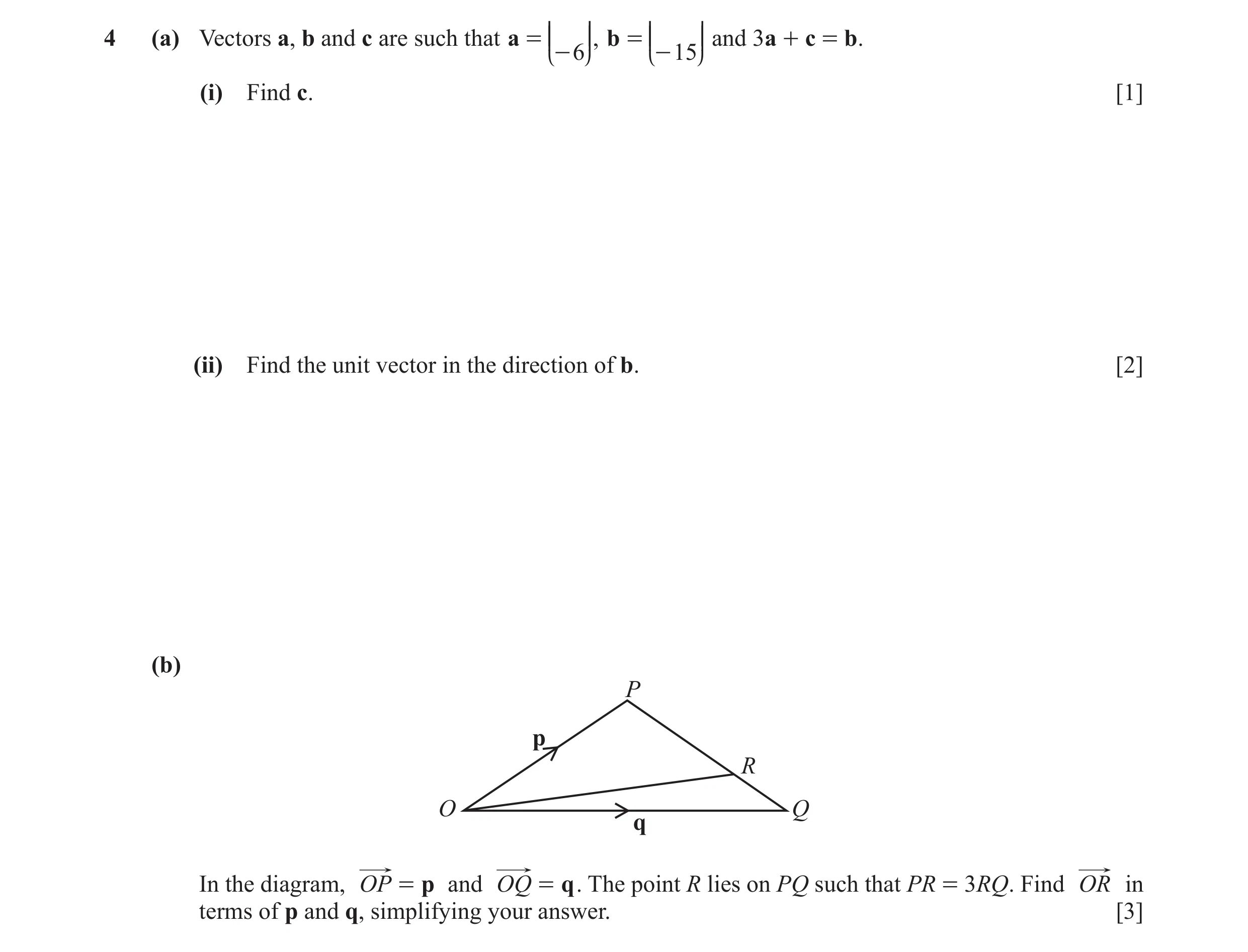 Question 2: (a) Vectors a, b and c are such that a = KK OO, b = KK OO and 3a + c = b. - 6 - 15 L P L P (i) Find c. [1] (ii) Find the unit vector in the…