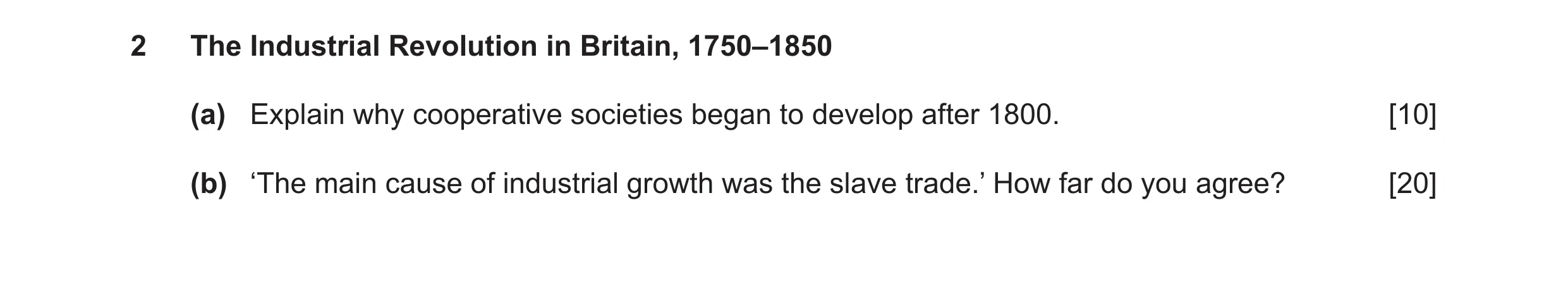 Question 30: The Industrial Revolution in Britain, 1750–1850 (a) Explain why cooperative societies began to develop after 1800. [10] (b) ‘The main cause…