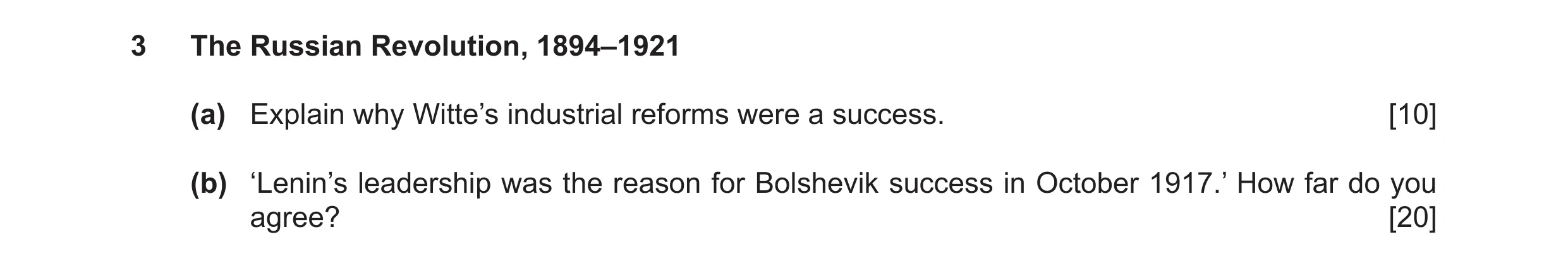 Question 13: The Russian Revolution, 1894–1921 (a) Explain why Witte’s industrial reforms were a success. [10] (b) ‘Lenin’s leadership was the reason fo…