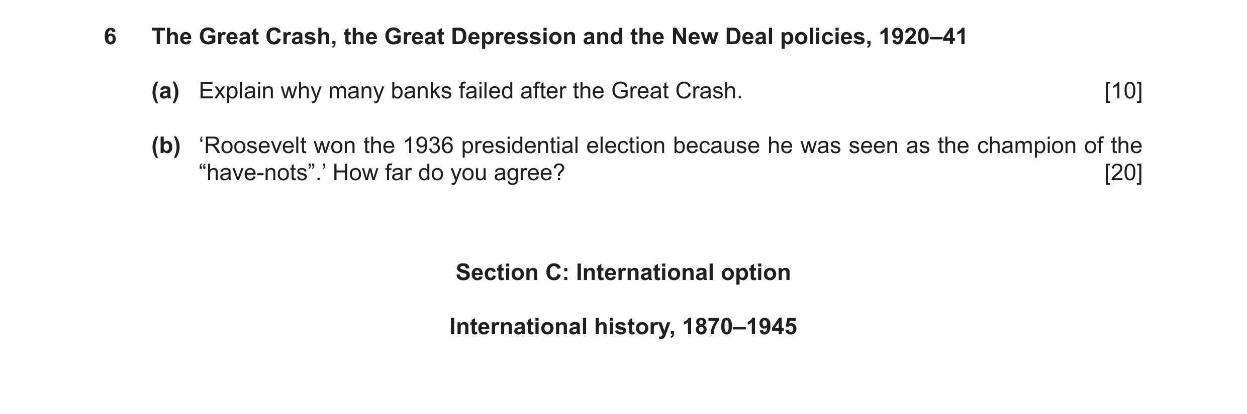 Question 16: The Great Crash, the Great Depression and the New Deal policies, 1920–41 (a) Explain why many banks failed after the Great Crash. [10] (b) …