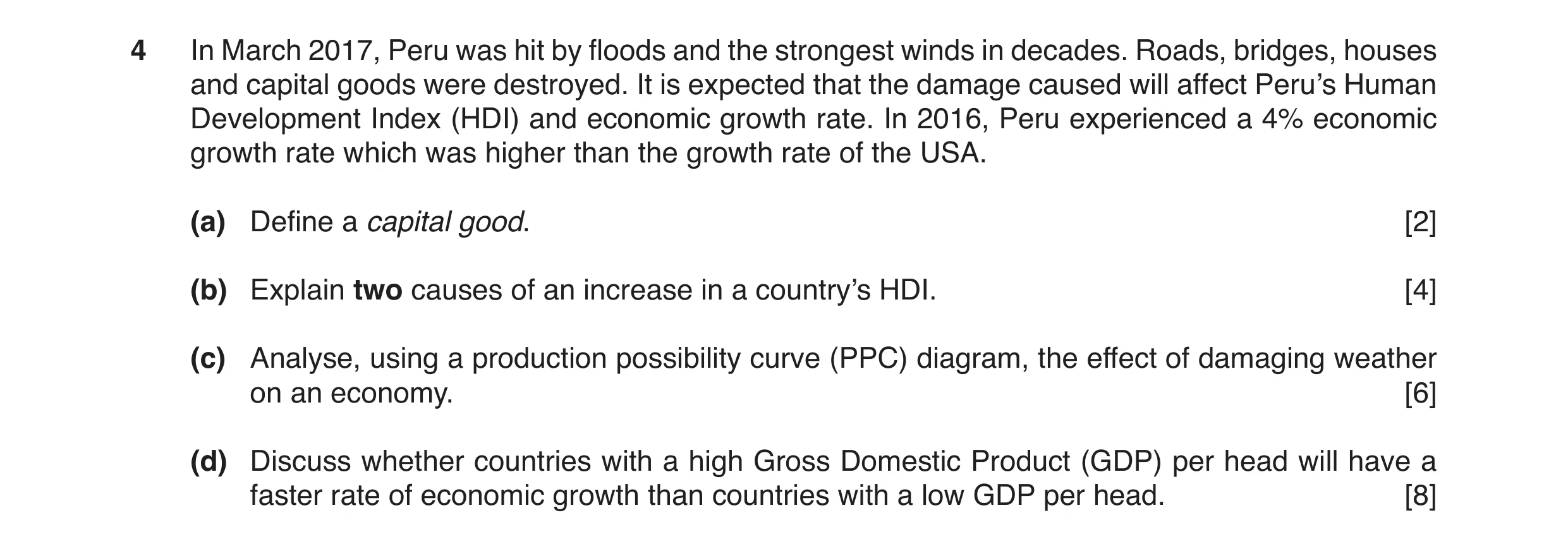 Question 10: In March 2017, Peru was hit by floods and the strongest winds in decades. Roads, bridges, houses and capital goods were destroyed. It is ex…