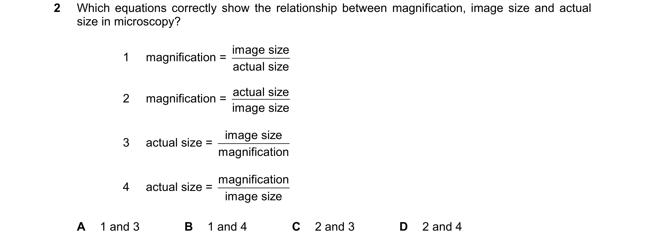Question 151: Which equations correctly show the relationship between magnification, image size and actual size in microscopy? magnification = image size…