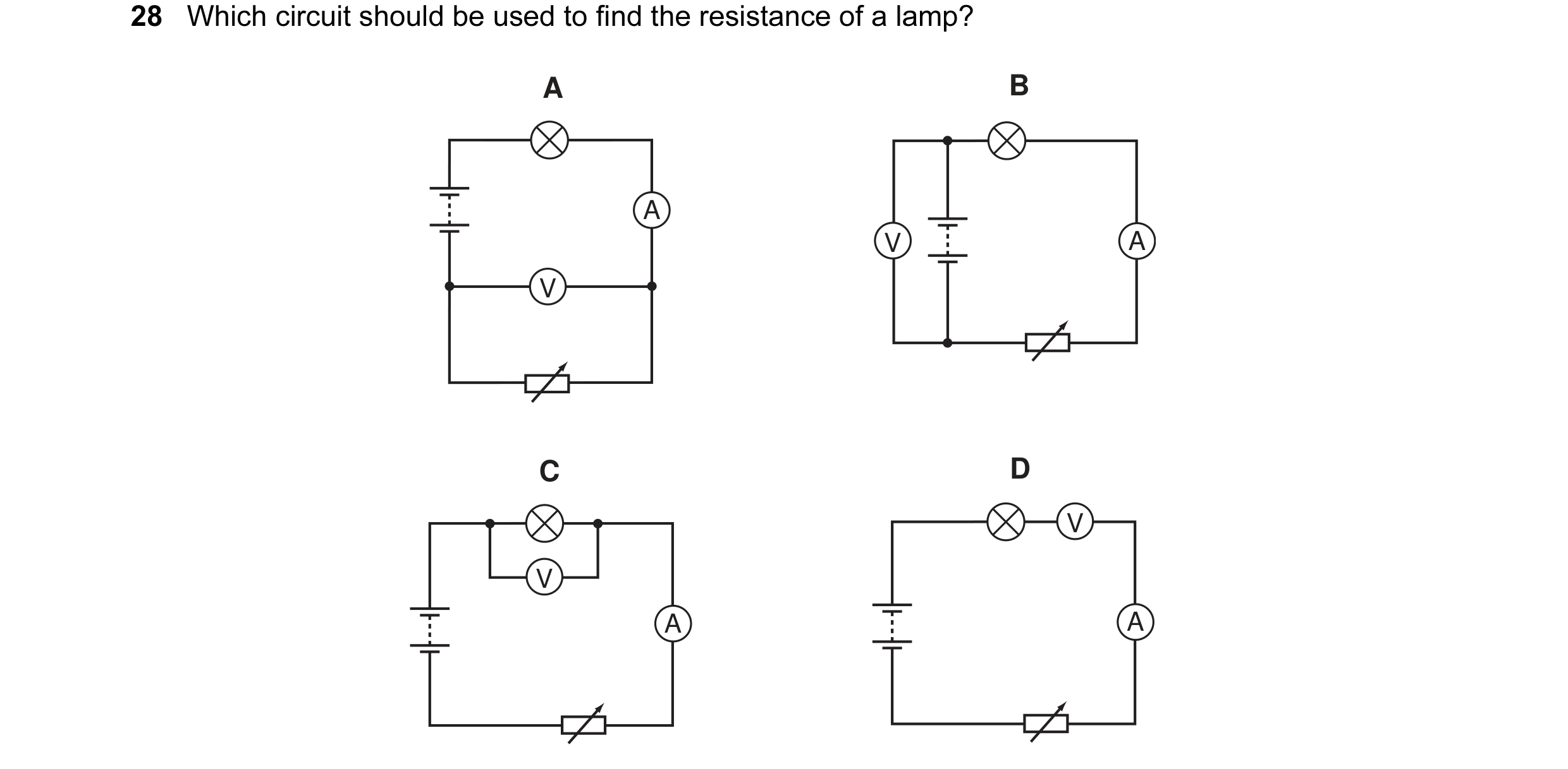 Question 2: Which circuit should be used to find the resistance of a lamp? A B A V A V C D V V A A