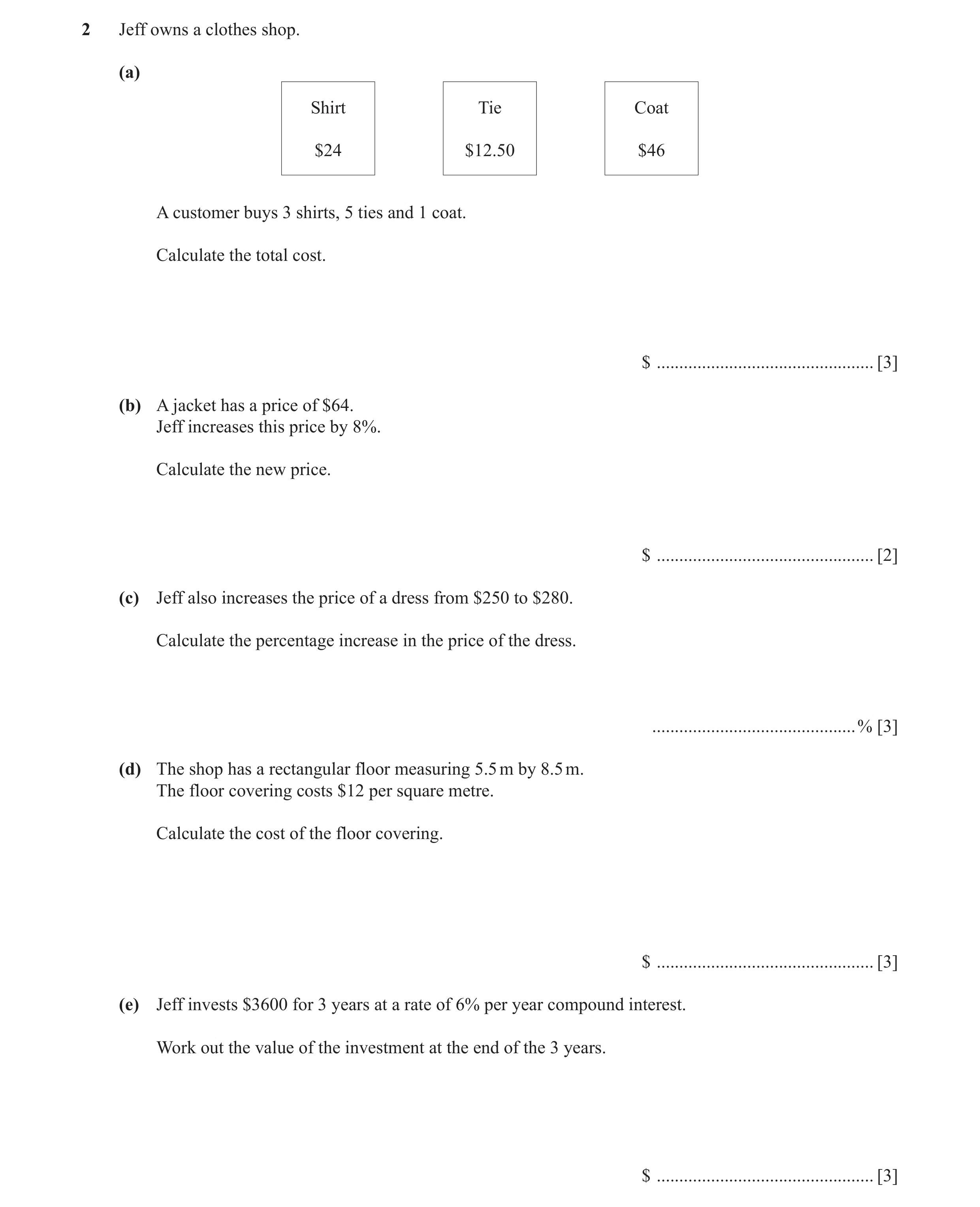 Question 56: Jeff owns a clothes shop. (a) Shirt Tie Coat $24 $12.50 $46 A customer buys 3 shirts, 5 ties and 1 coat. Calculate the total cost. $ ......…