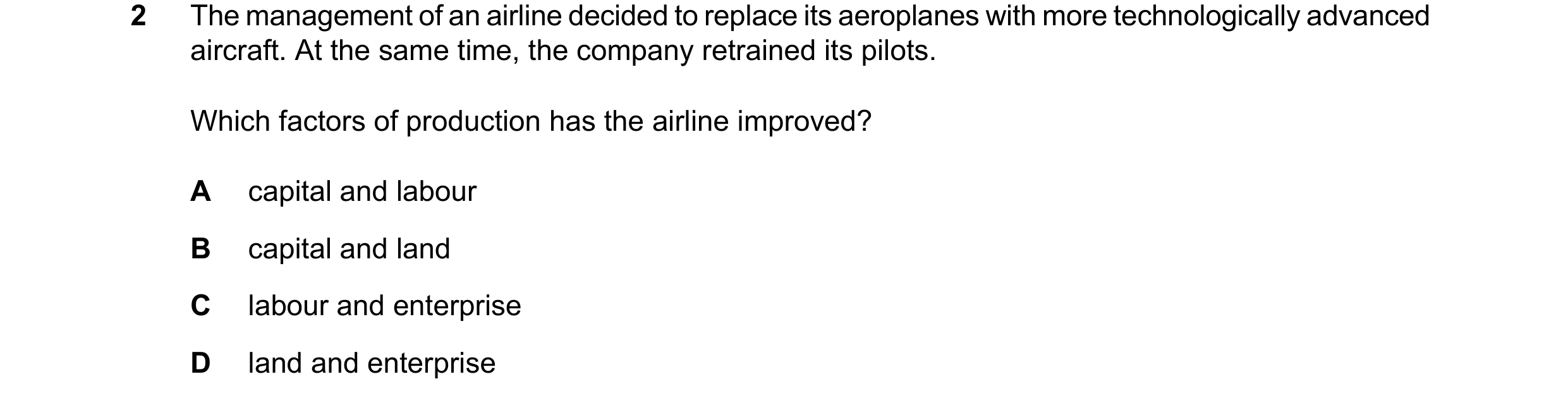 Question 97: The management of an airline decided to replace its aeroplanes with more technologically advanced aircraft. At the same time, the company r…